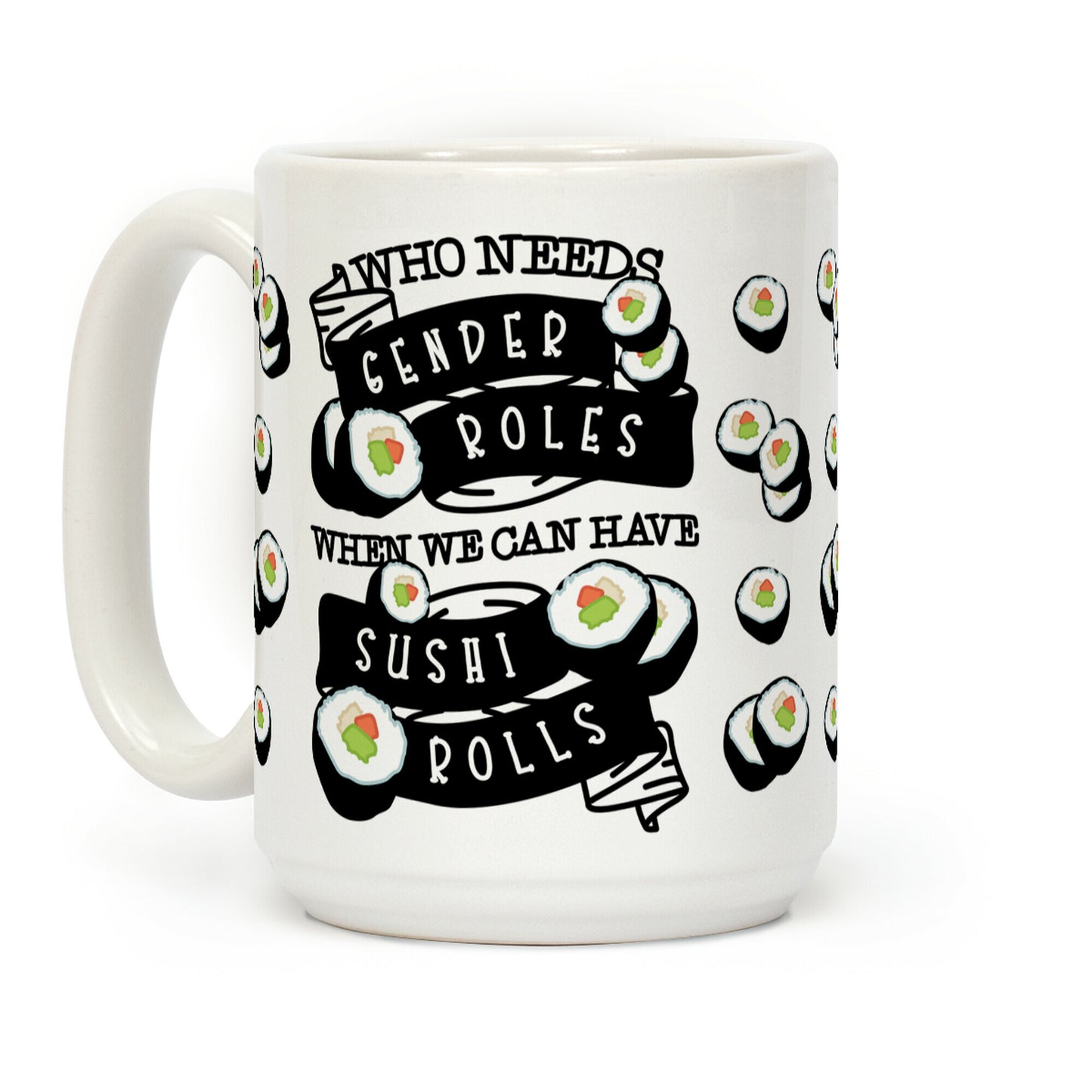 Who Needs Gender Roles When We Can Have Sushi Rolls Coffee Mug
