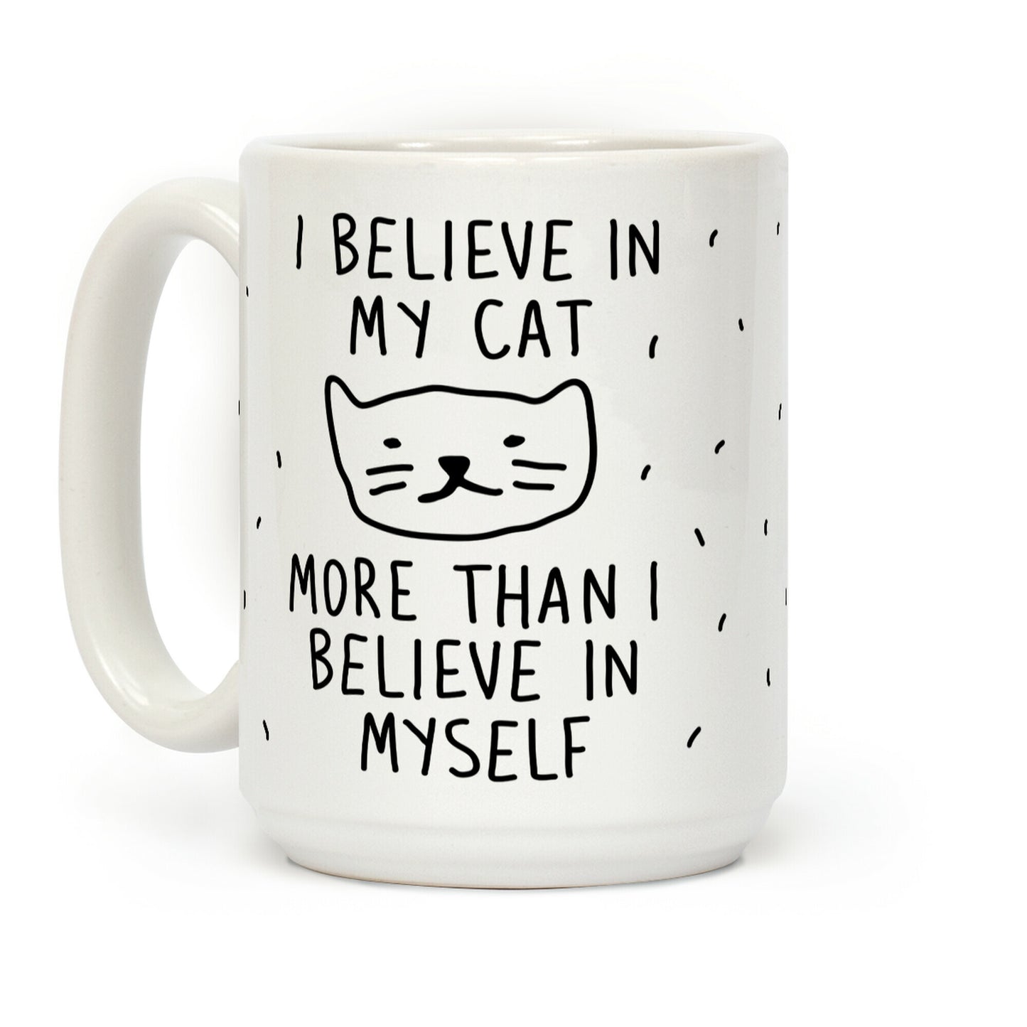 I Believe In My Cat More Than I Believe In Myself Coffee Mug