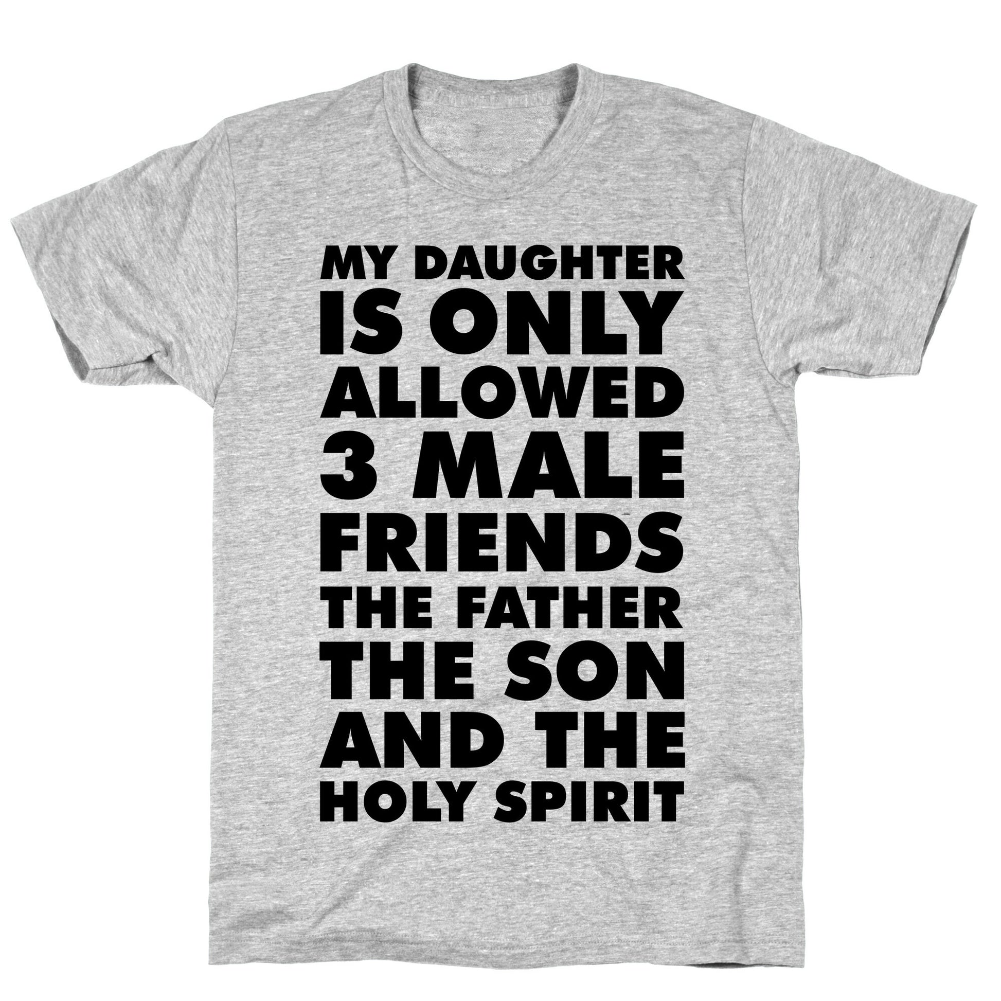 My Daughter Is Only Allowed 3 Male Friends T-Shirt