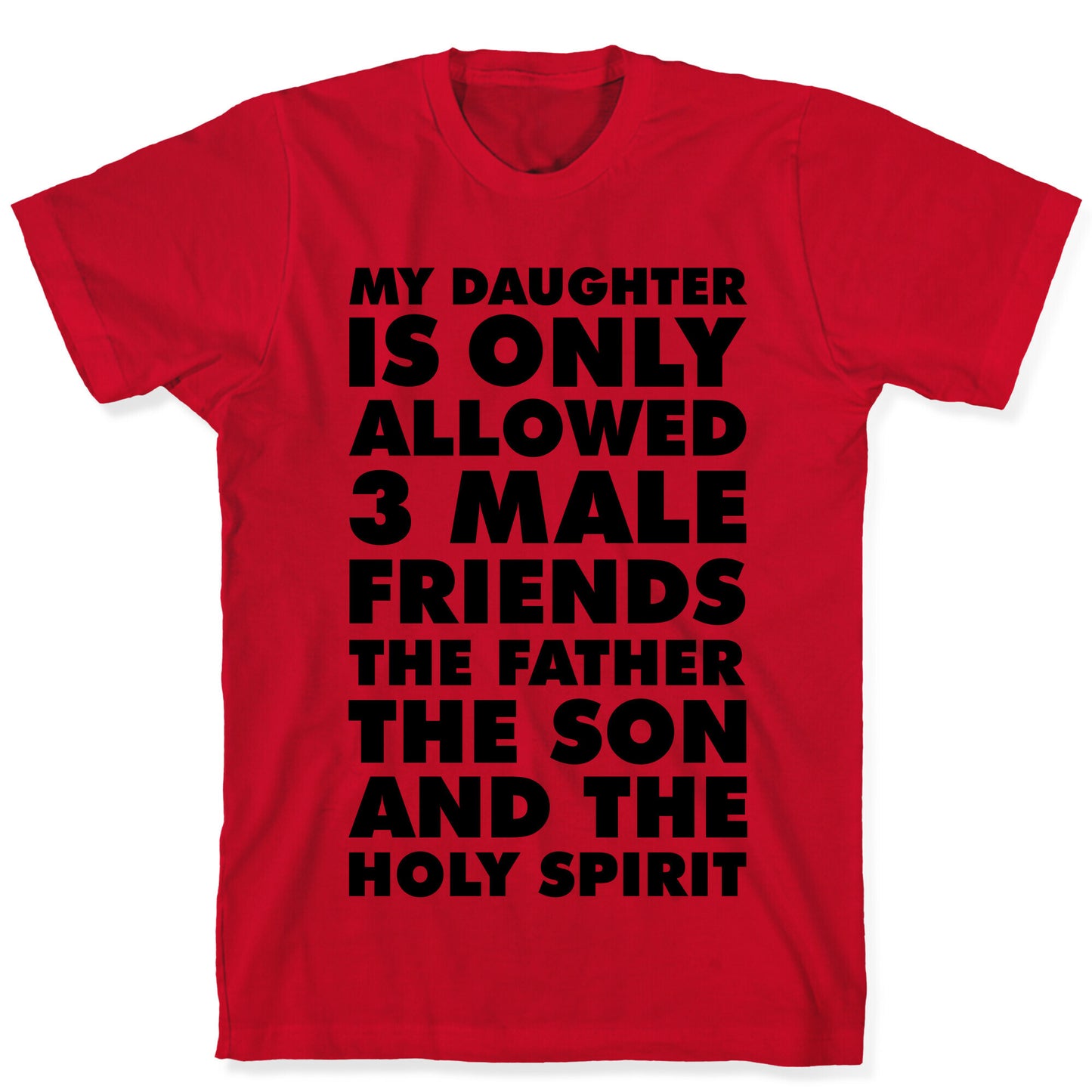 My Daughter Is Only Allowed 3 Male Friends T-Shirt