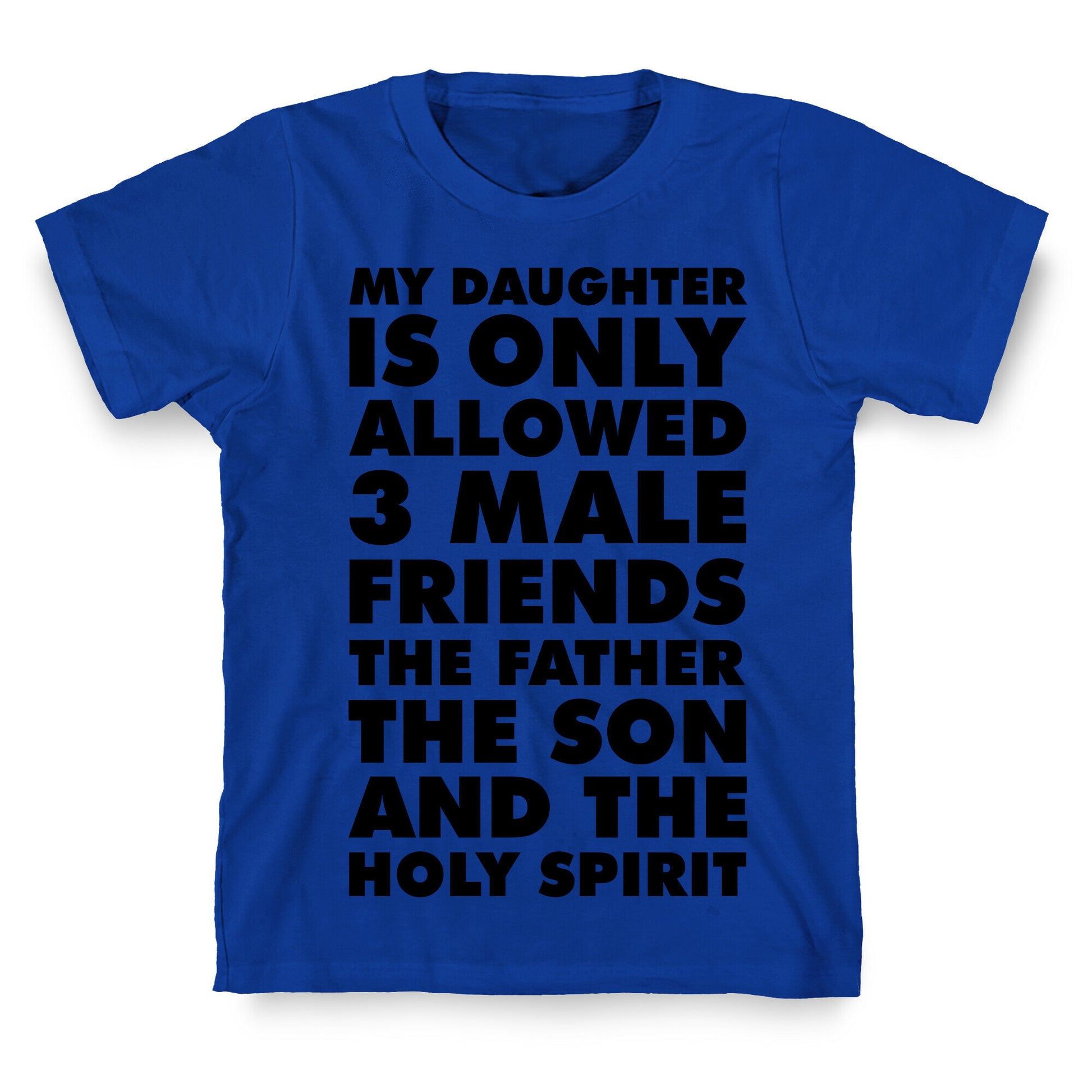 My Daughter Is Only Allowed 3 Male Friends T-Shirt