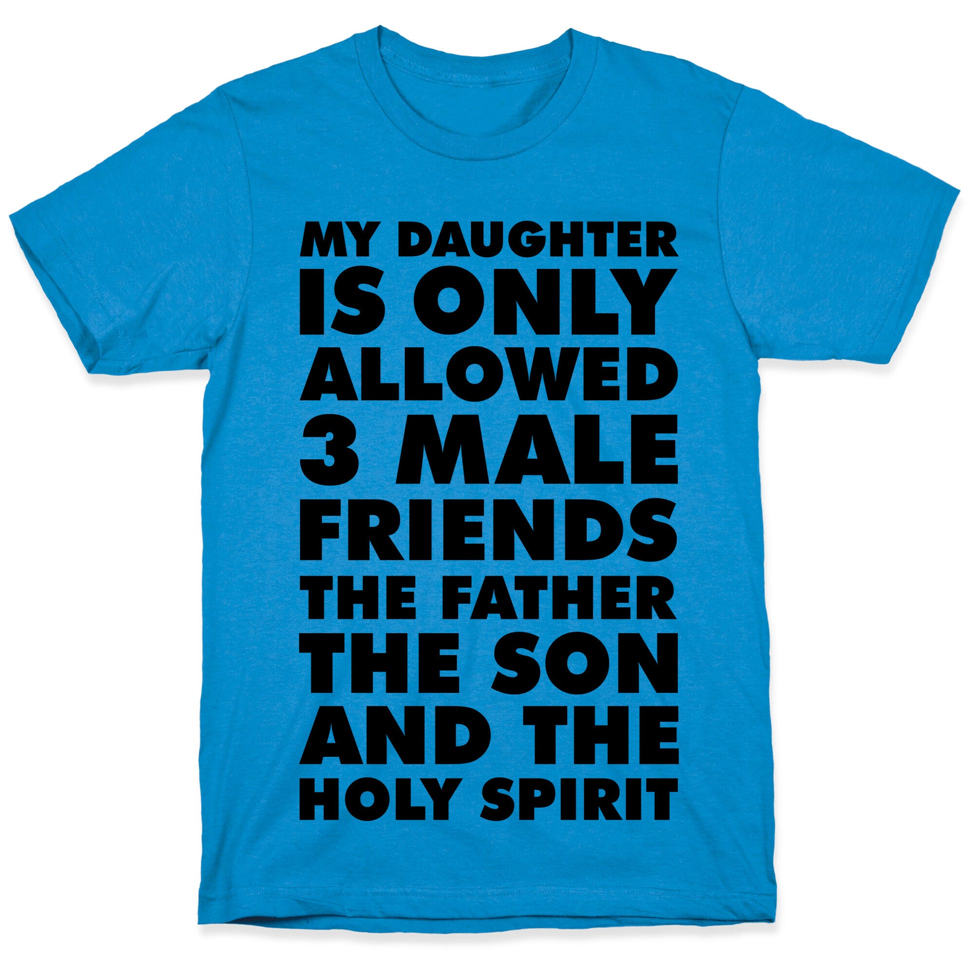 My Daughter Is Only Allowed 3 Male Friends T-Shirt