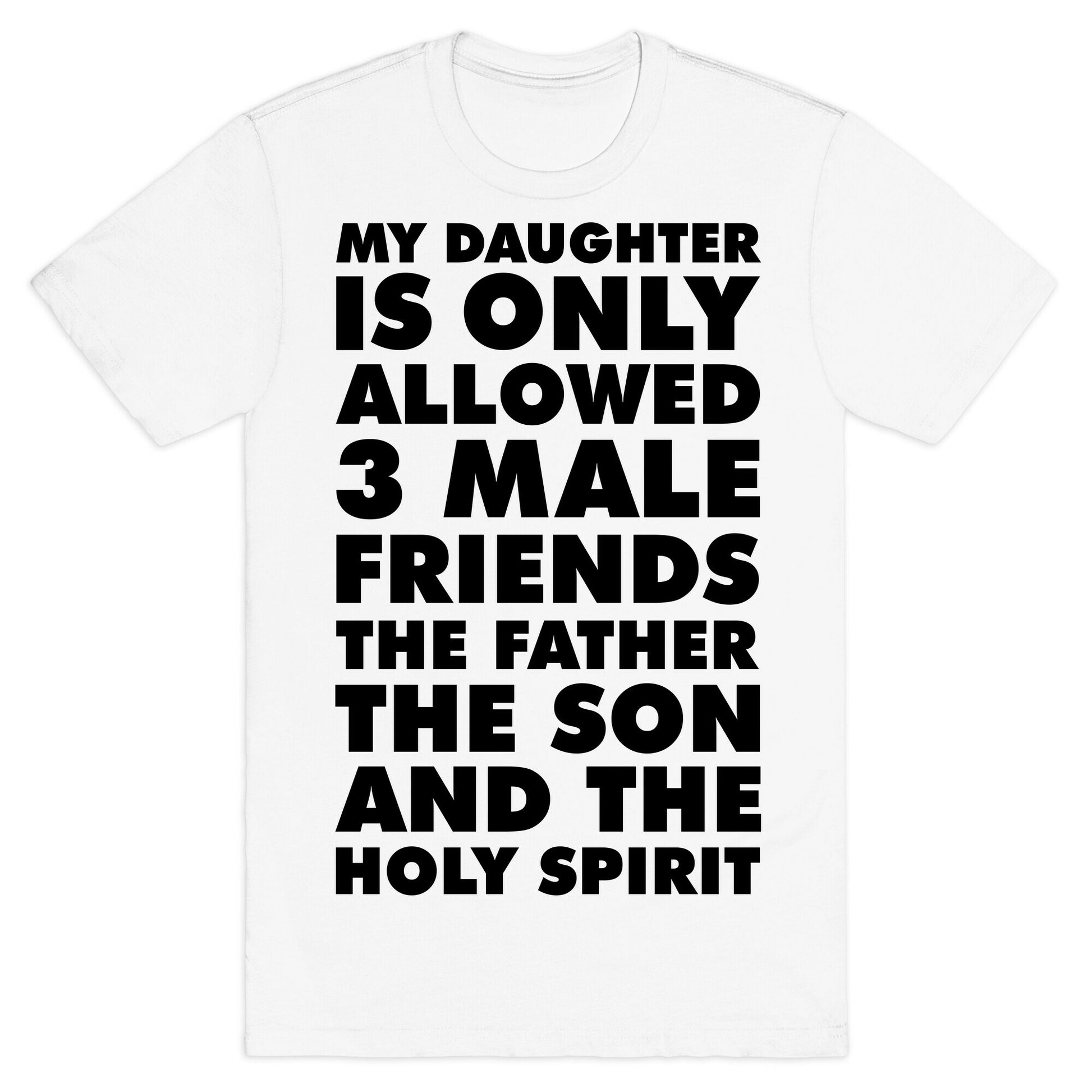 My Daughter Is Only Allowed 3 Male Friends T-Shirt