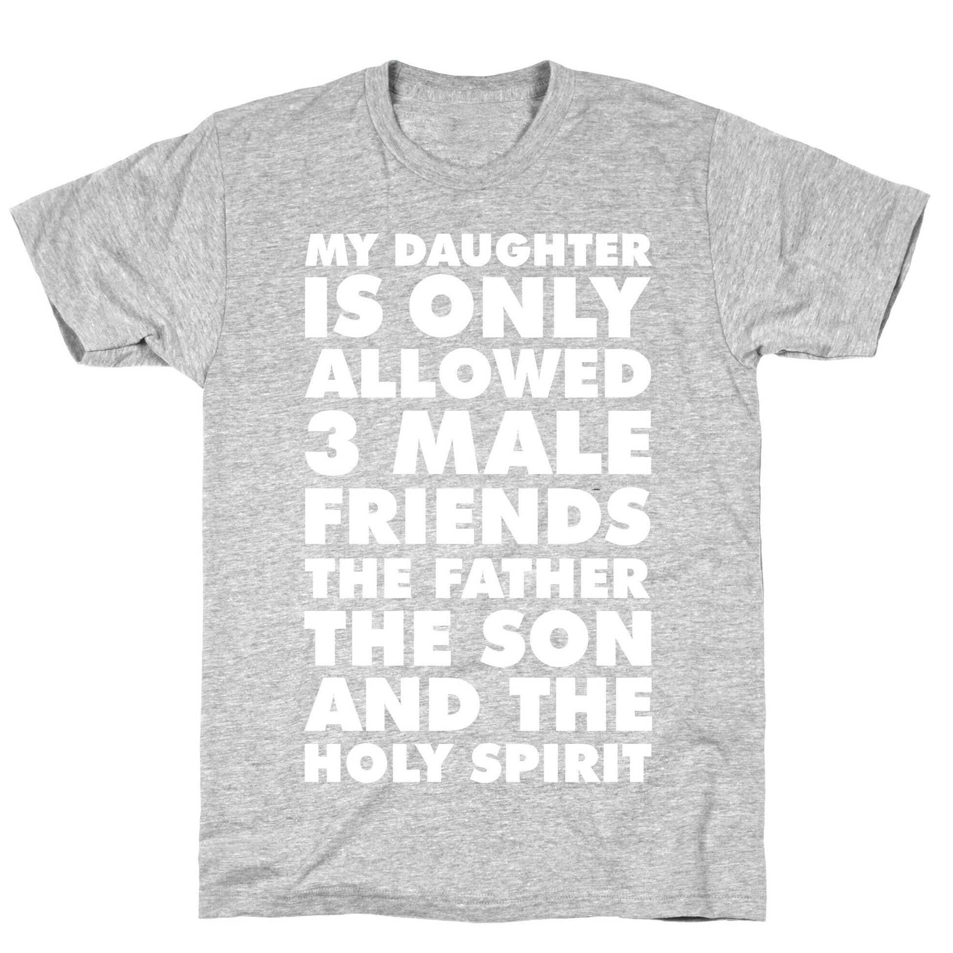 My Daughter Is Only Allowed 3 Male Friends T-Shirt