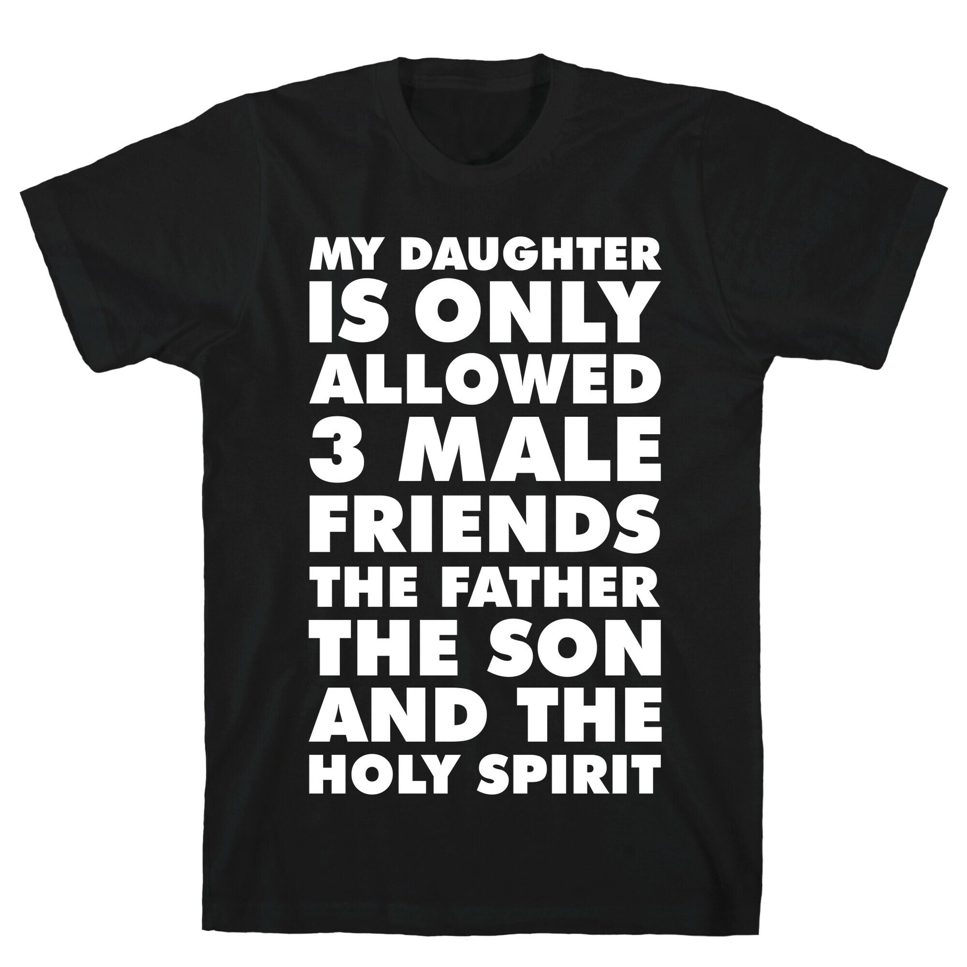 My Daughter Is Only Allowed 3 Male Friends T-Shirt