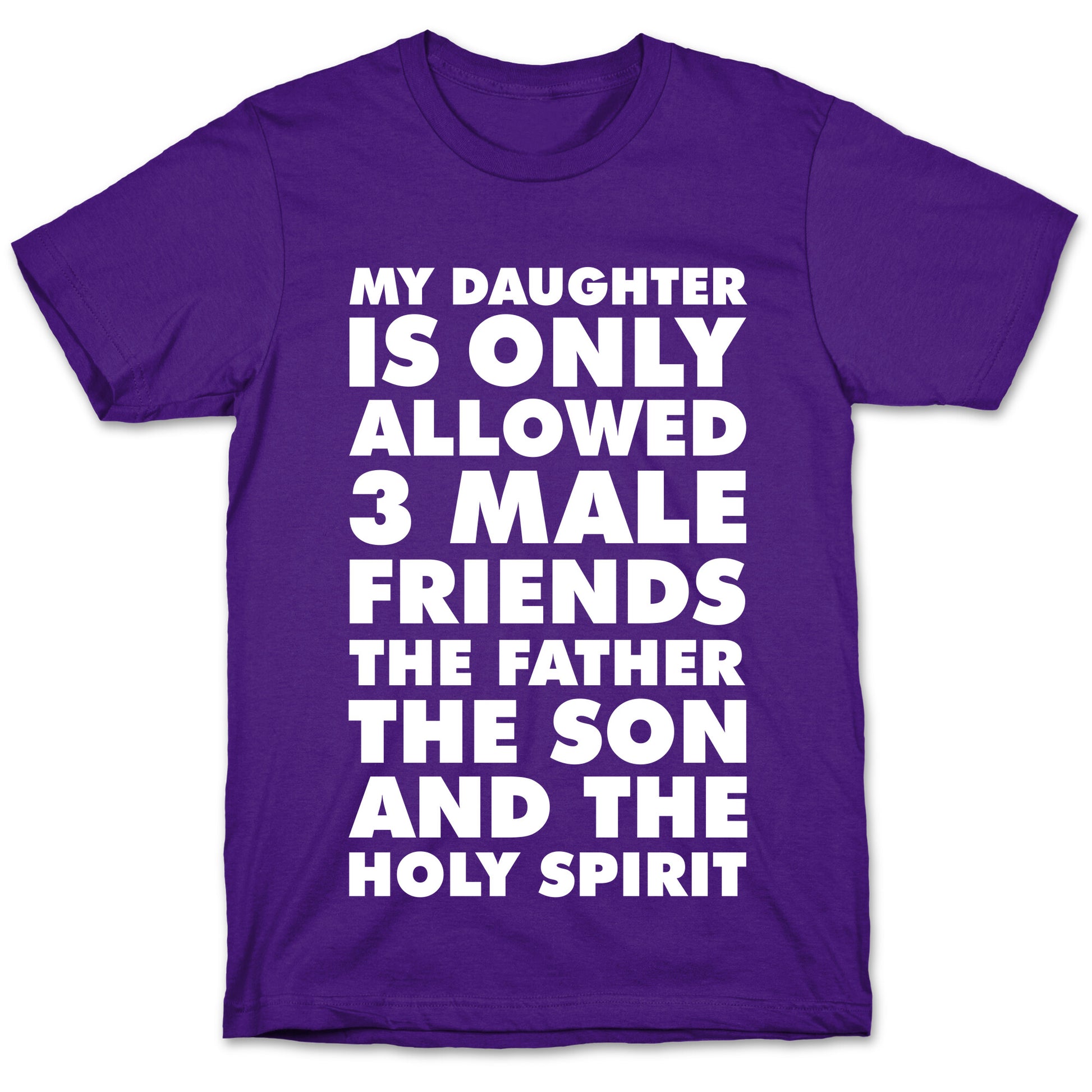 My Daughter Is Only Allowed 3 Male Friends T-Shirt