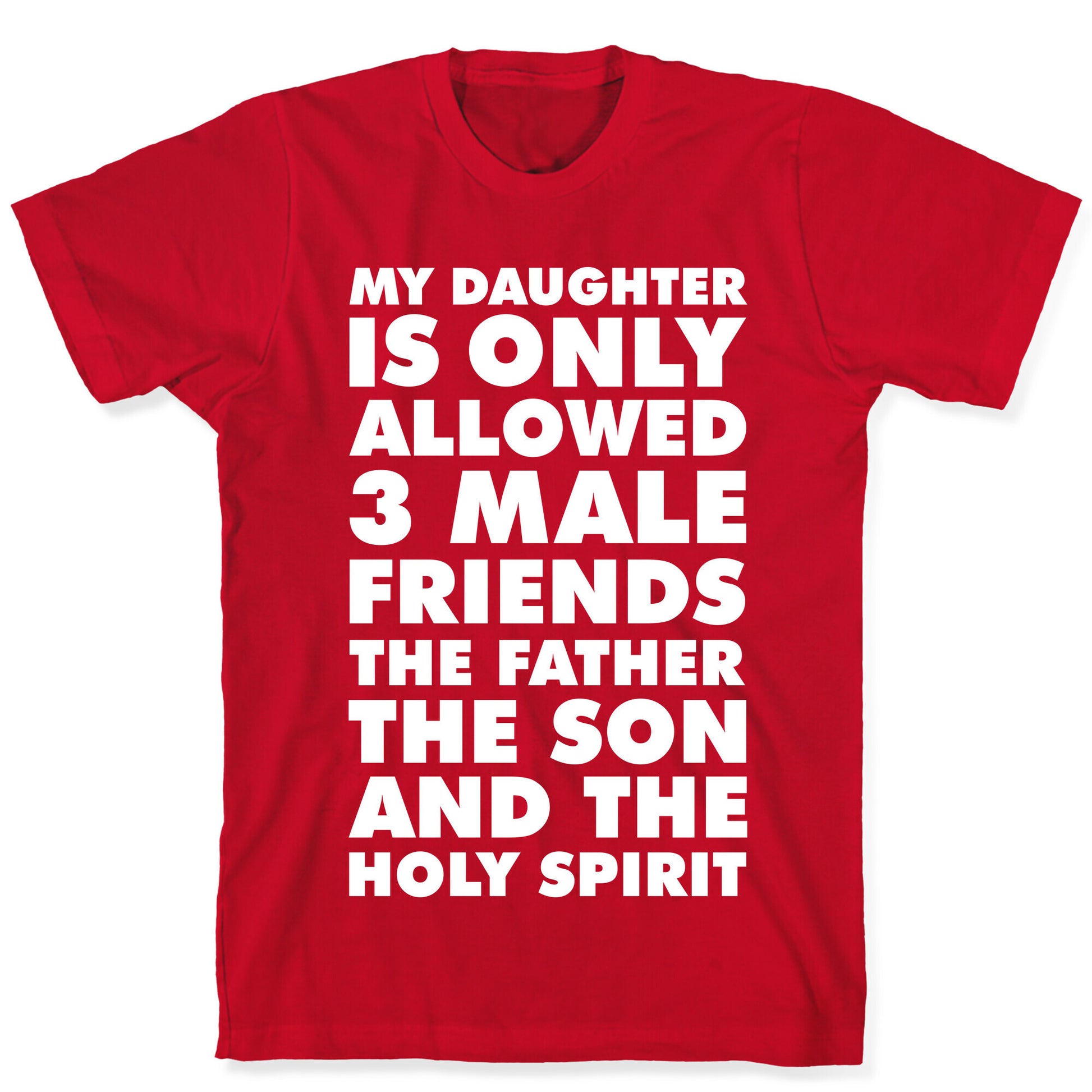 My Daughter Is Only Allowed 3 Male Friends T-Shirt