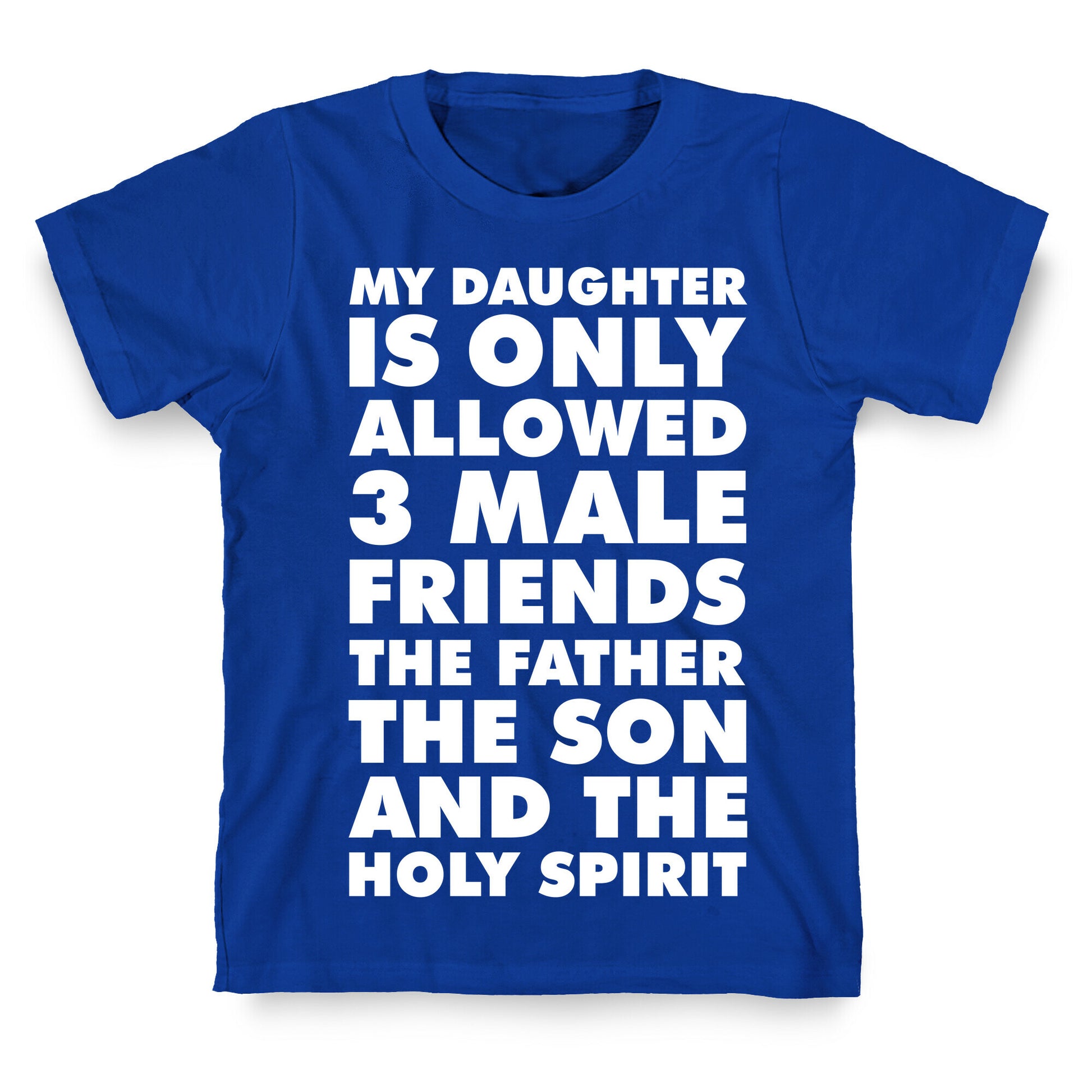 My Daughter Is Only Allowed 3 Male Friends T-Shirt