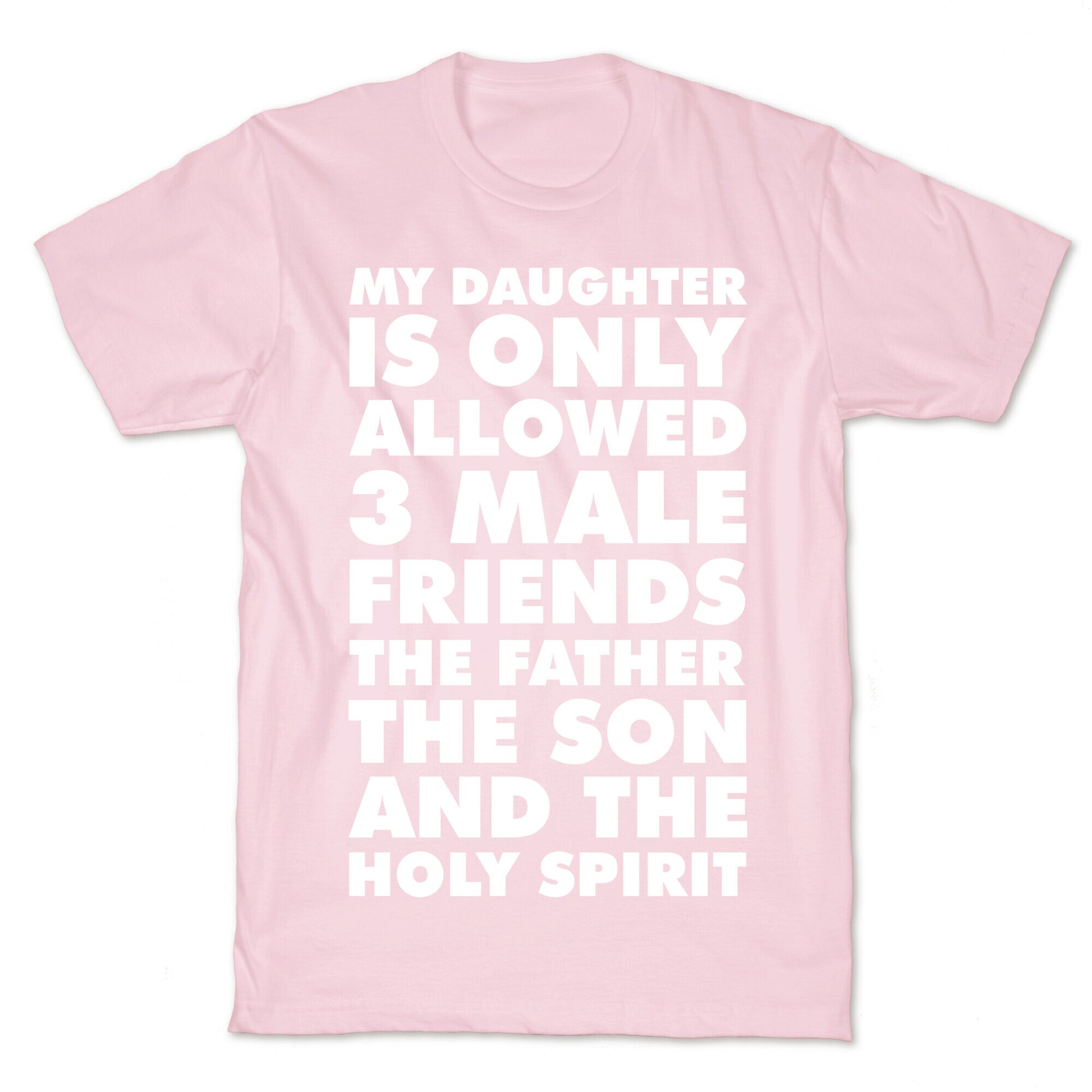 My Daughter Is Only Allowed 3 Male Friends T-Shirt