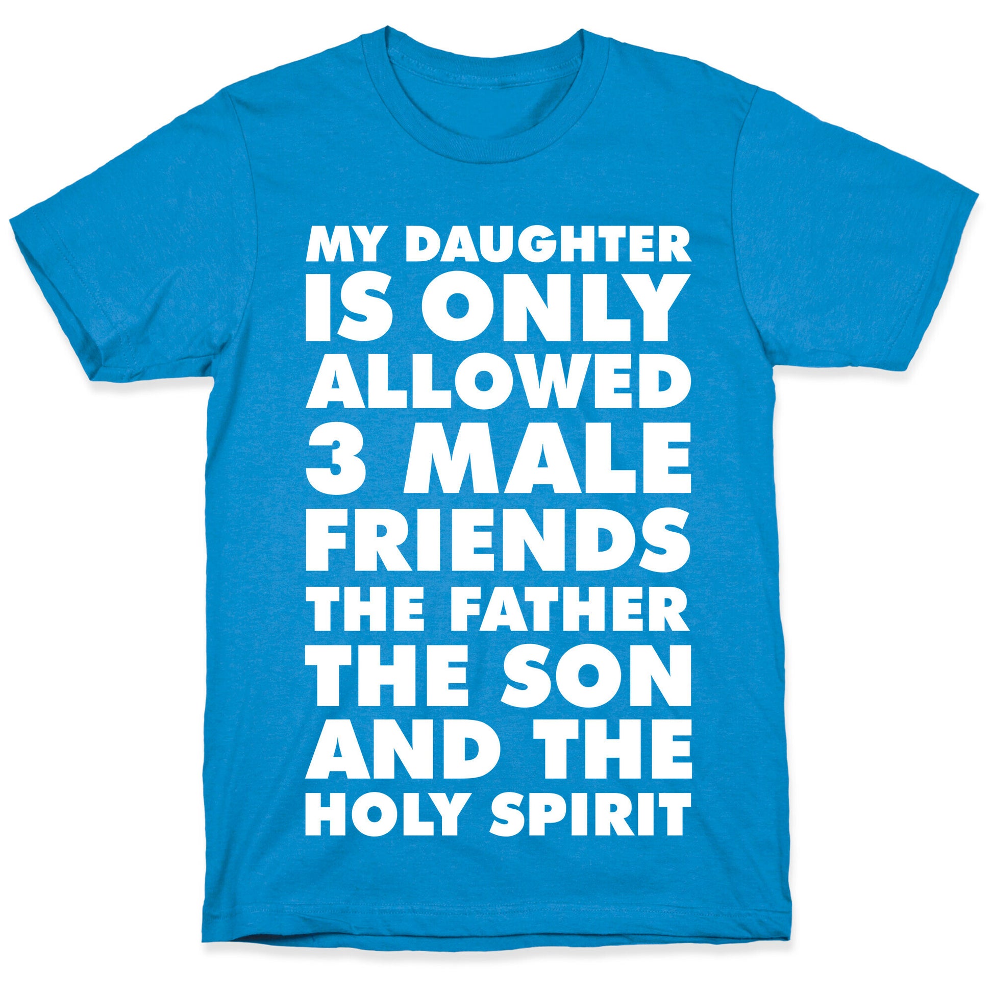 My Daughter Is Only Allowed 3 Male Friends T-Shirt