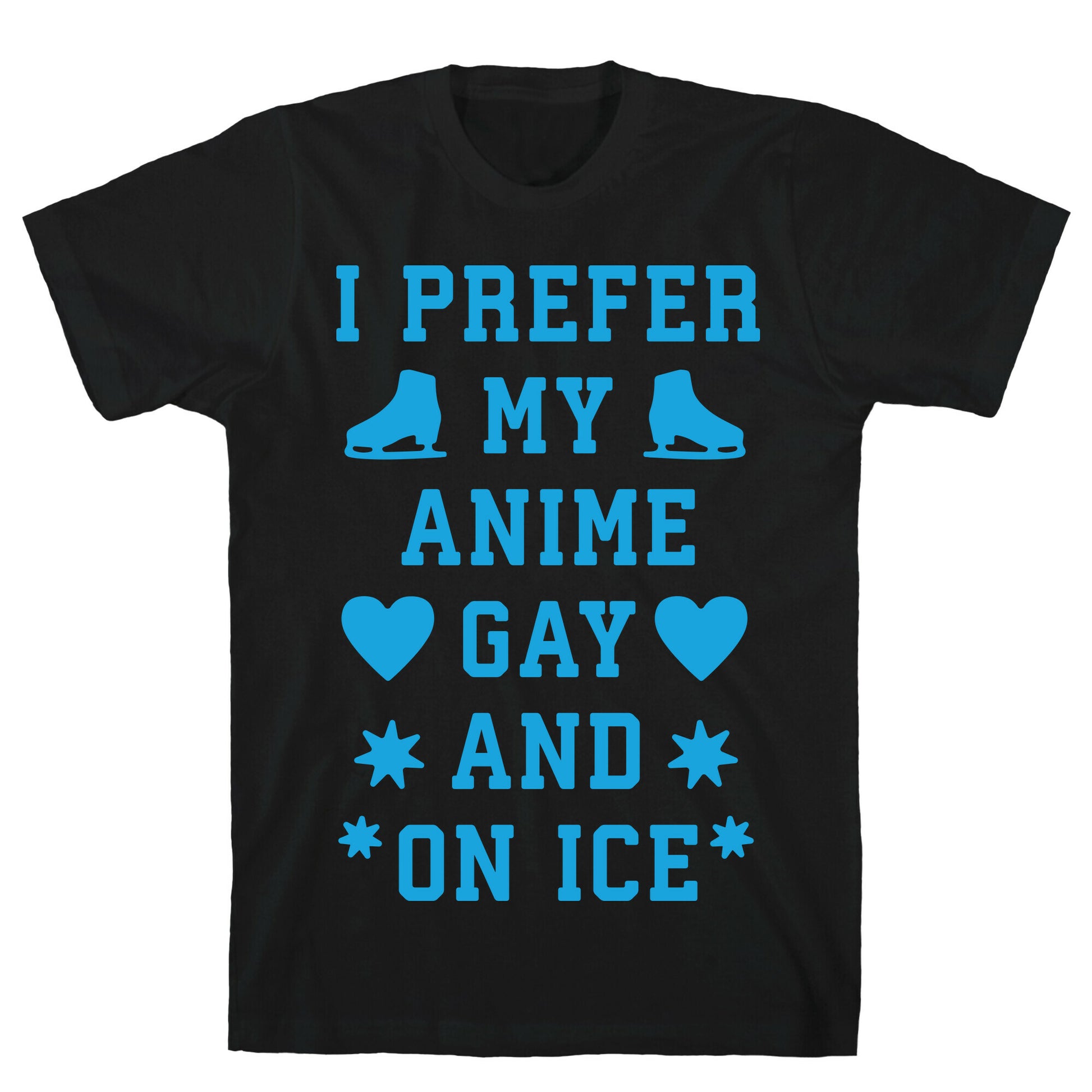 I Prefer My Anime Gay And On Ice T-Shirt