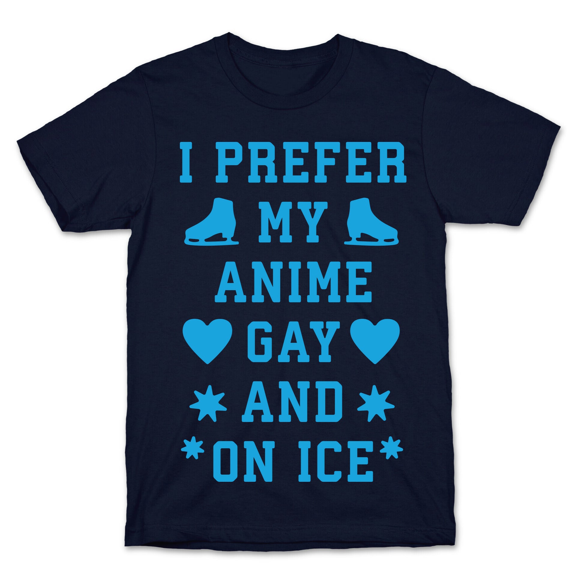 I Prefer My Anime Gay And On Ice T-Shirt