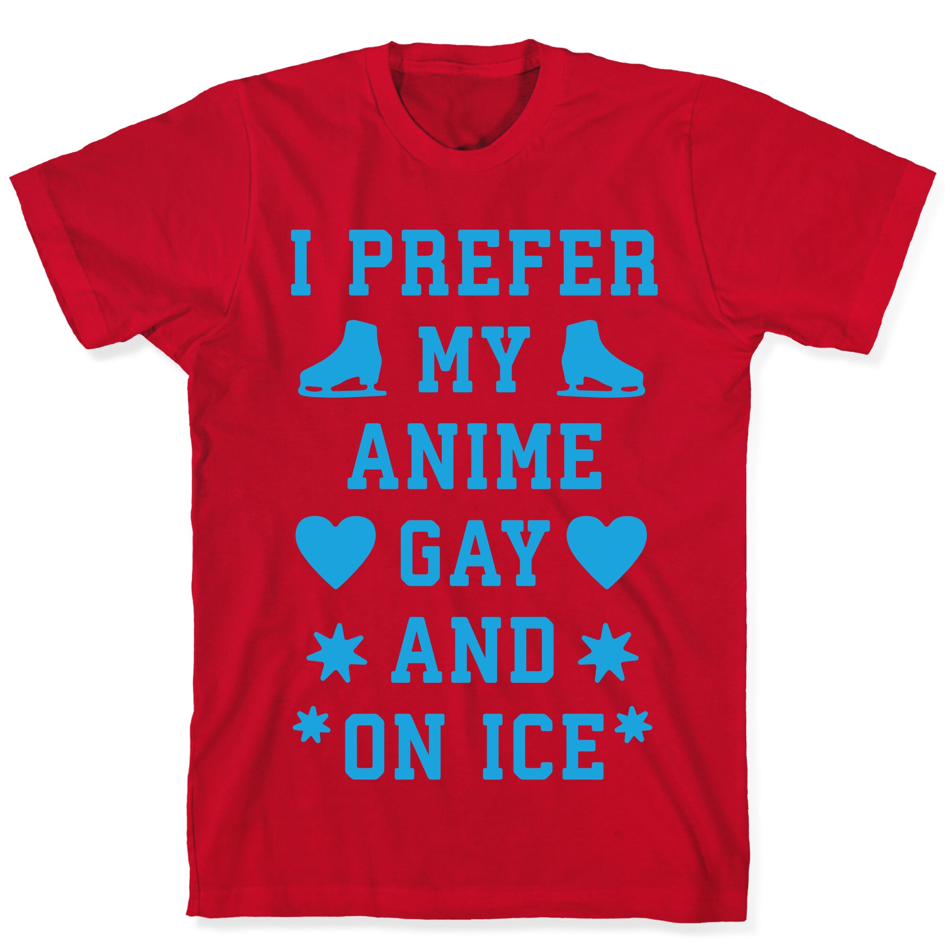 I Prefer My Anime Gay And On Ice T-Shirt