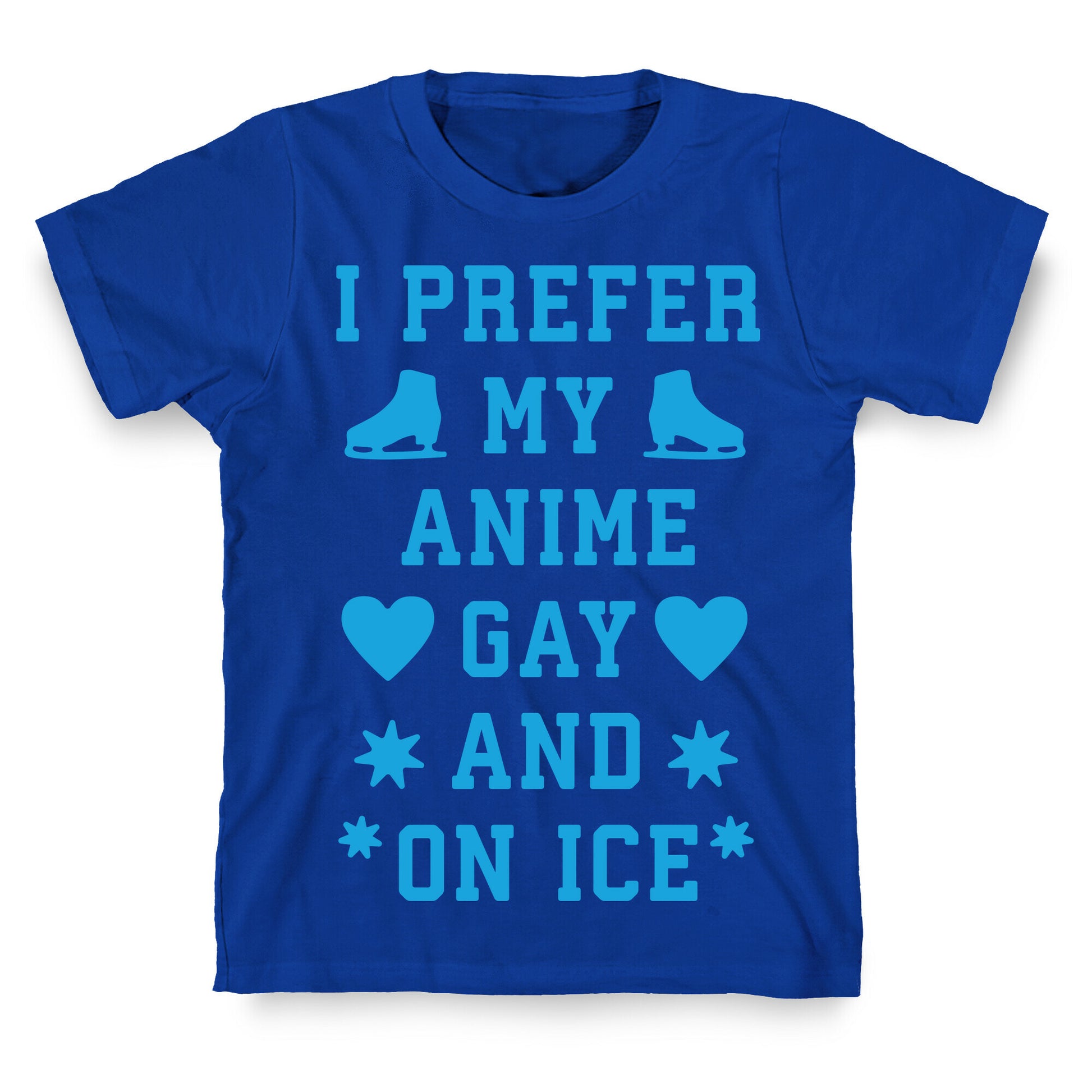 I Prefer My Anime Gay And On Ice T-Shirt