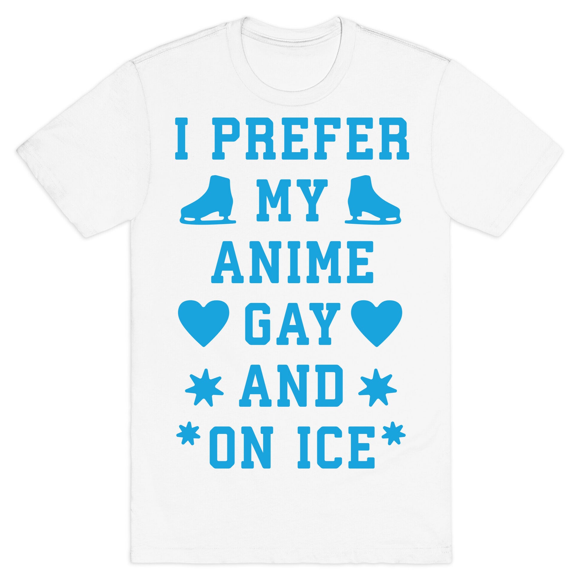 I Prefer My Anime Gay And On Ice T-Shirt