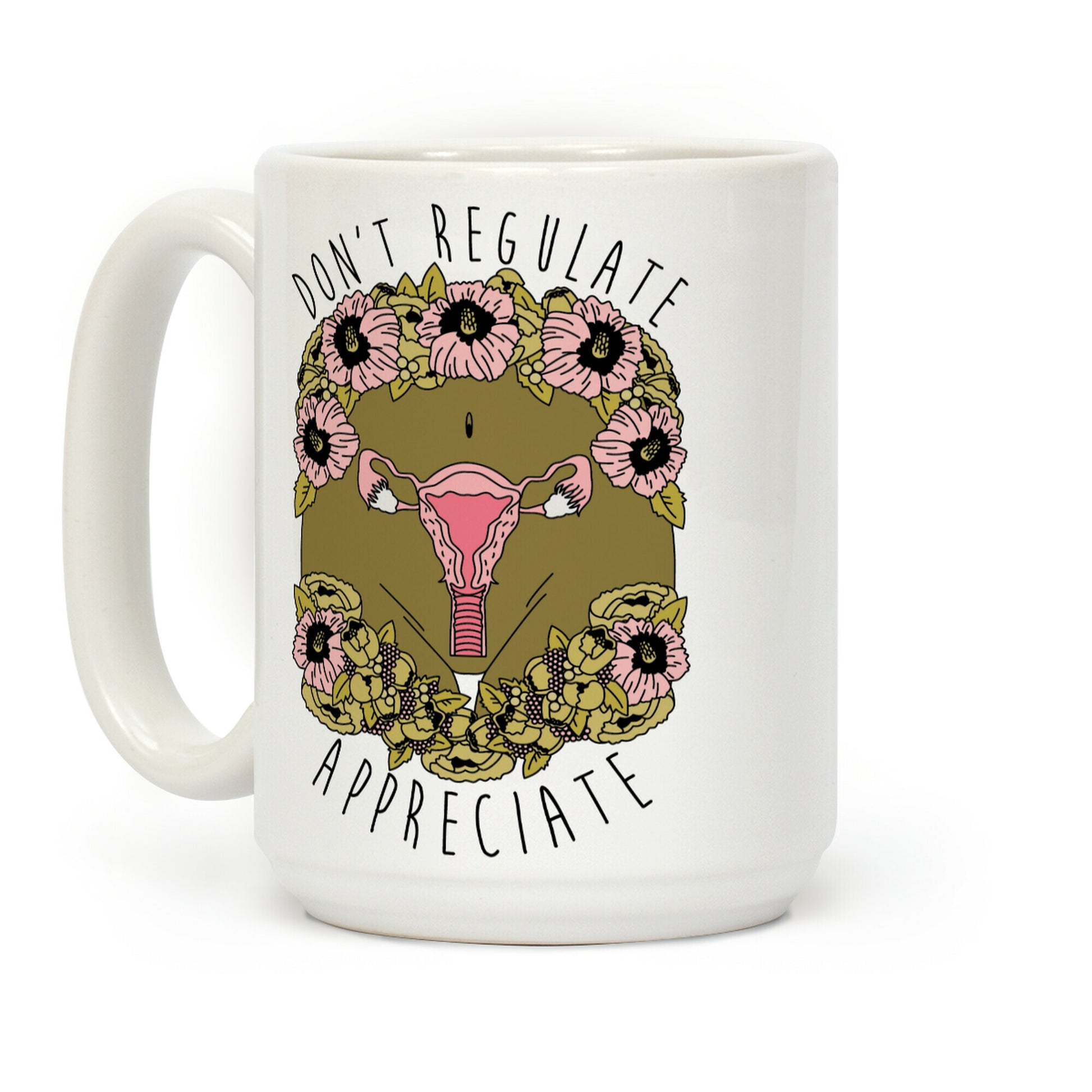 Don't Regulate Appreciate Coffee Mug