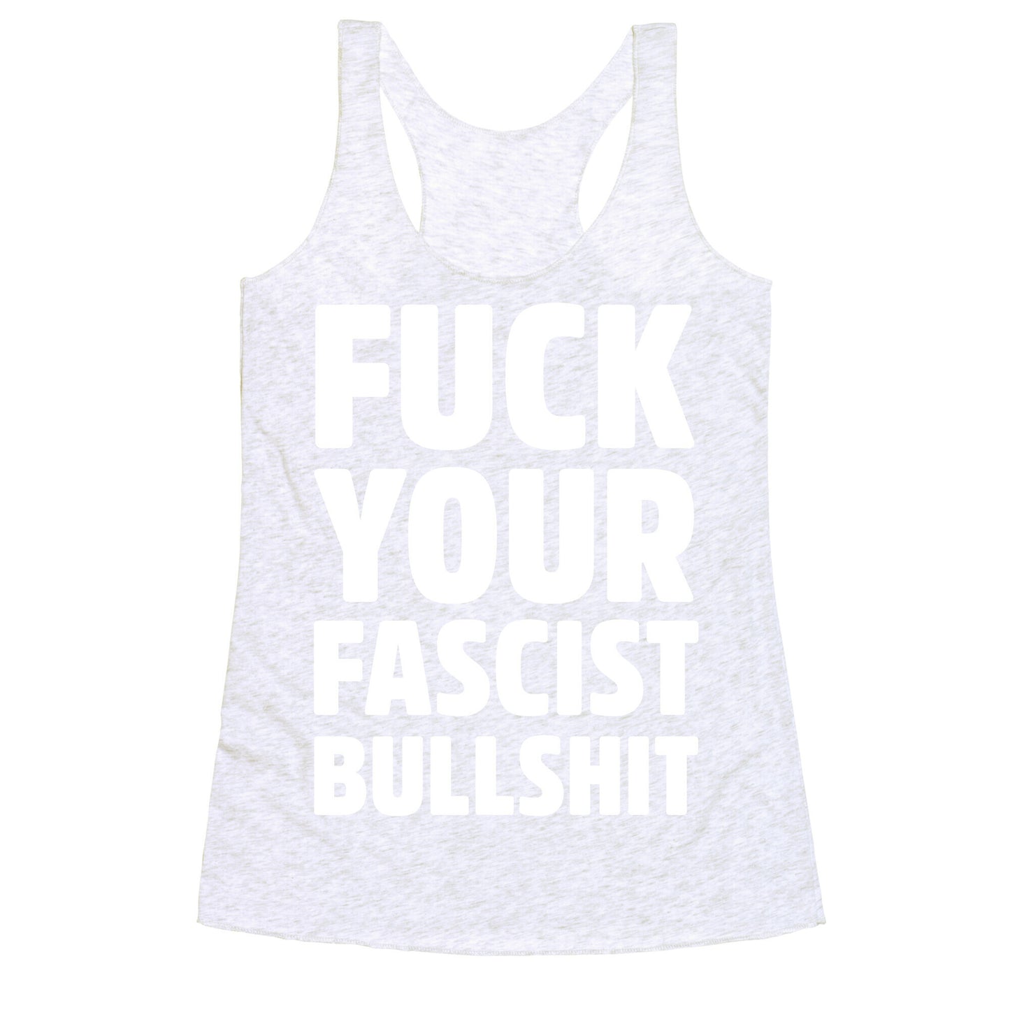 Fuck Your Fascist Bullshit Racerback Tank