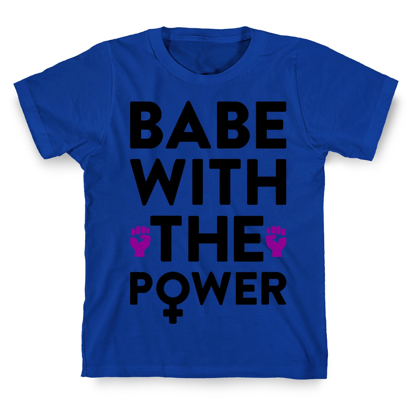 Babe With The Power T-Shirt