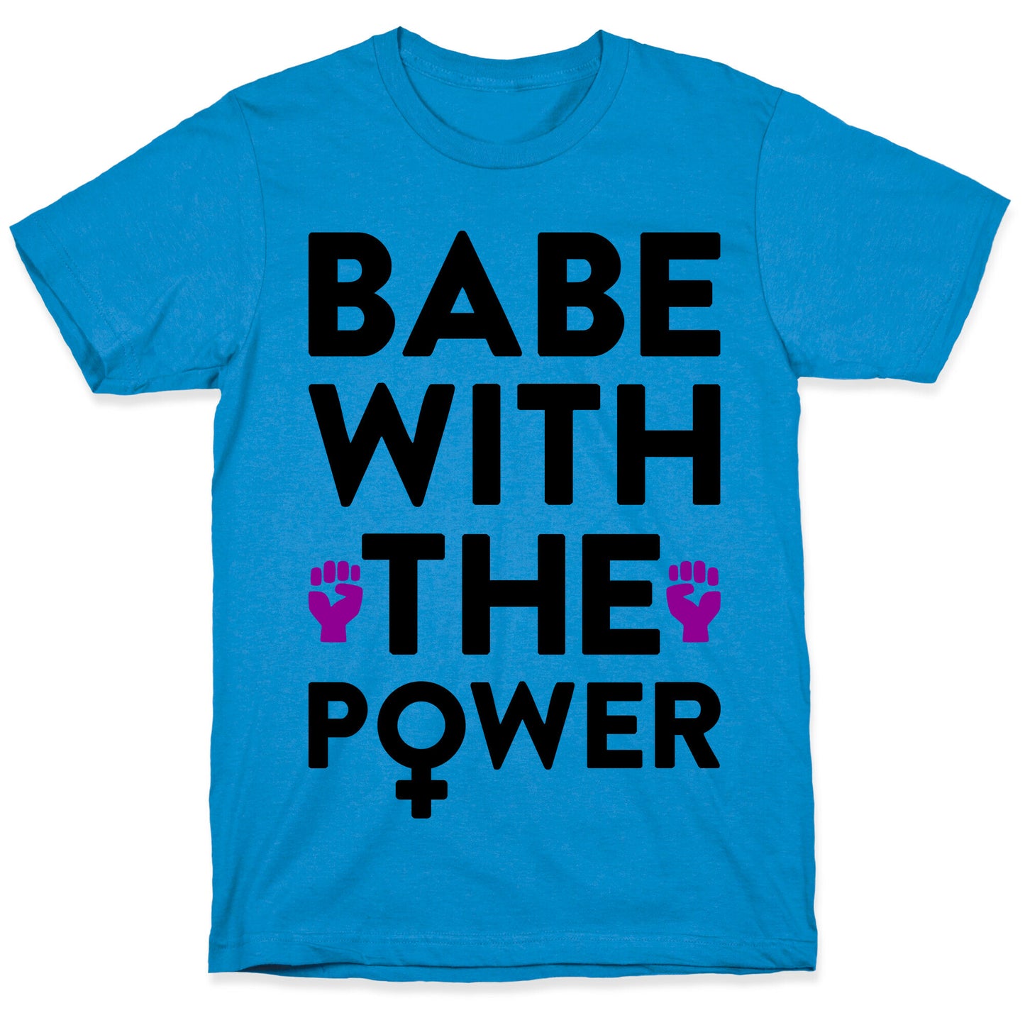 Babe With The Power T-Shirt
