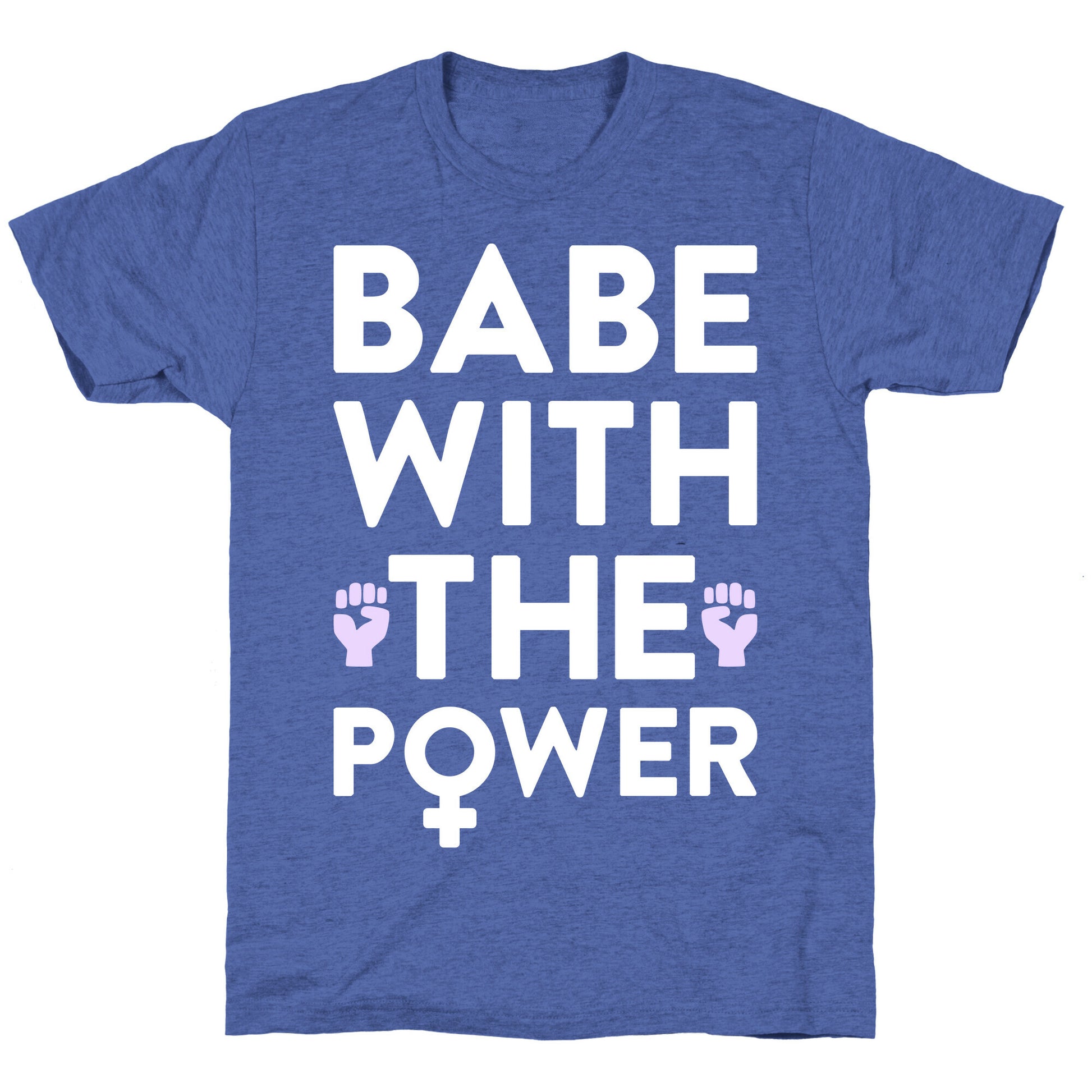 Babe With The Power Unisex Triblend Tee