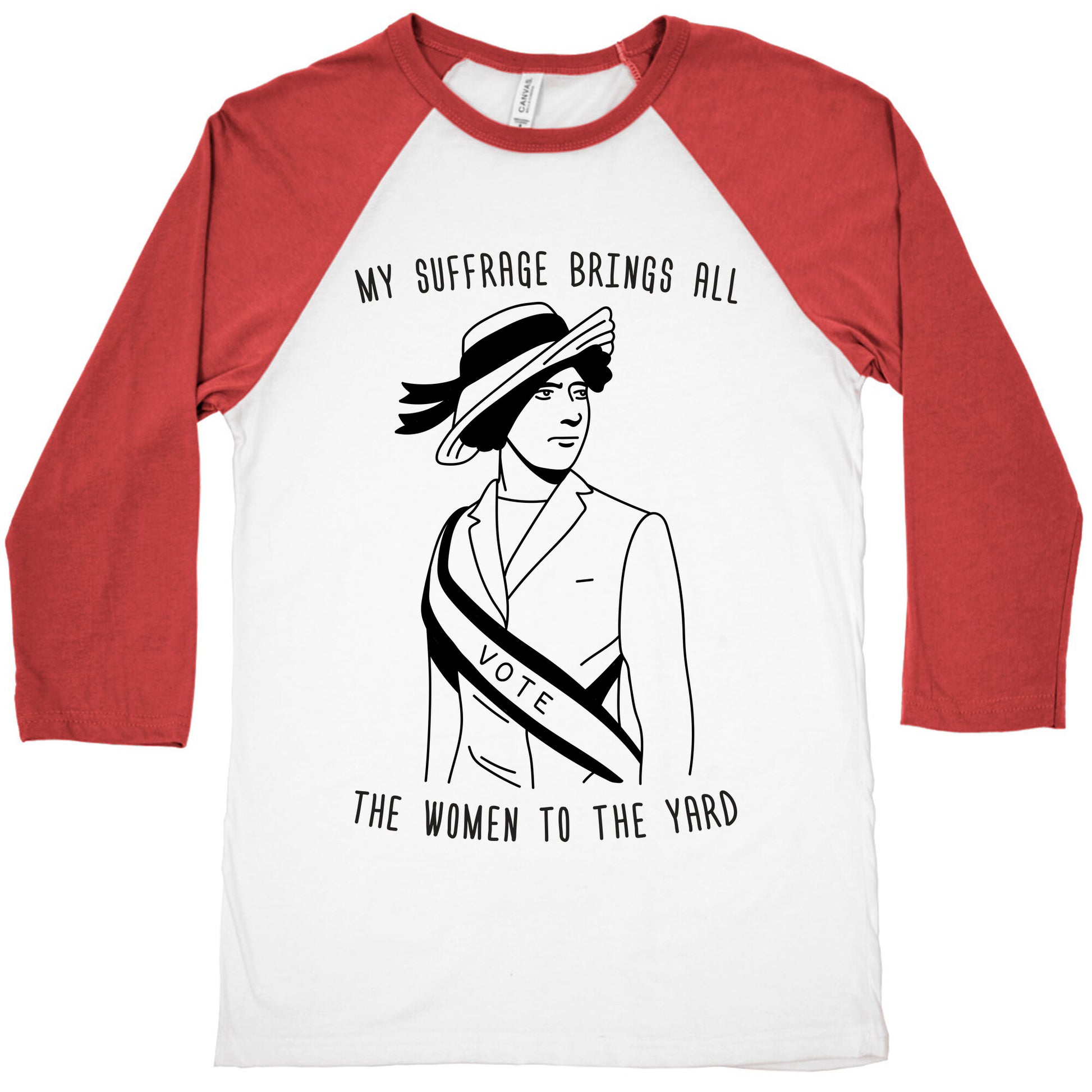 My Suffrage Brings All The Women To The Yard Baseball Tee