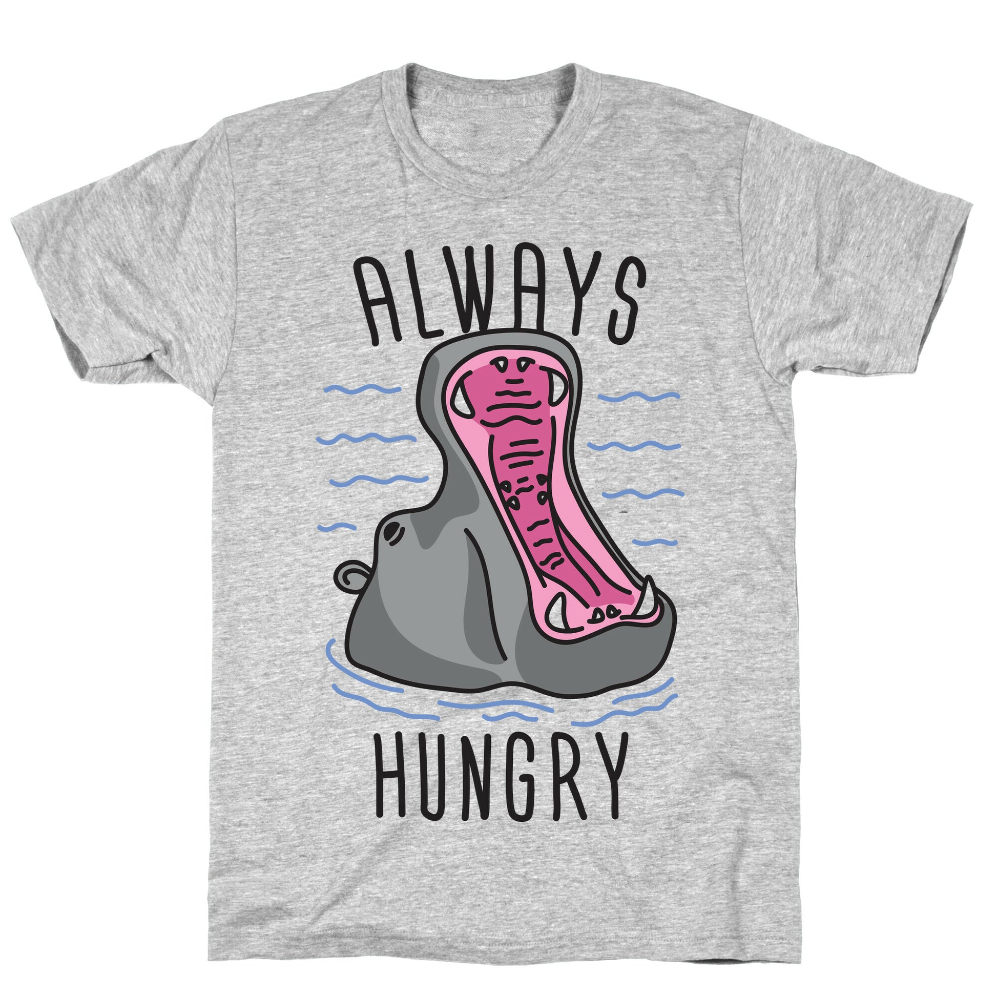 Always Hungry T-Shirt