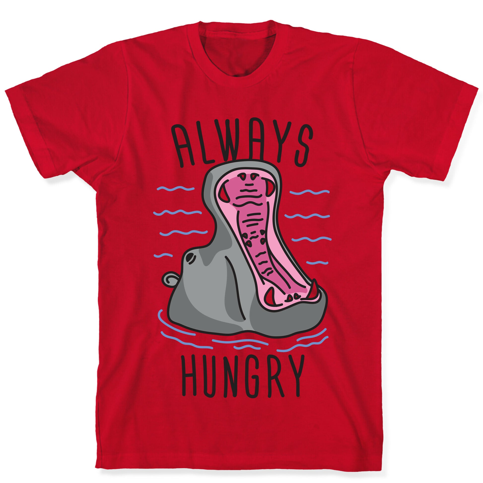 Always Hungry T-Shirt