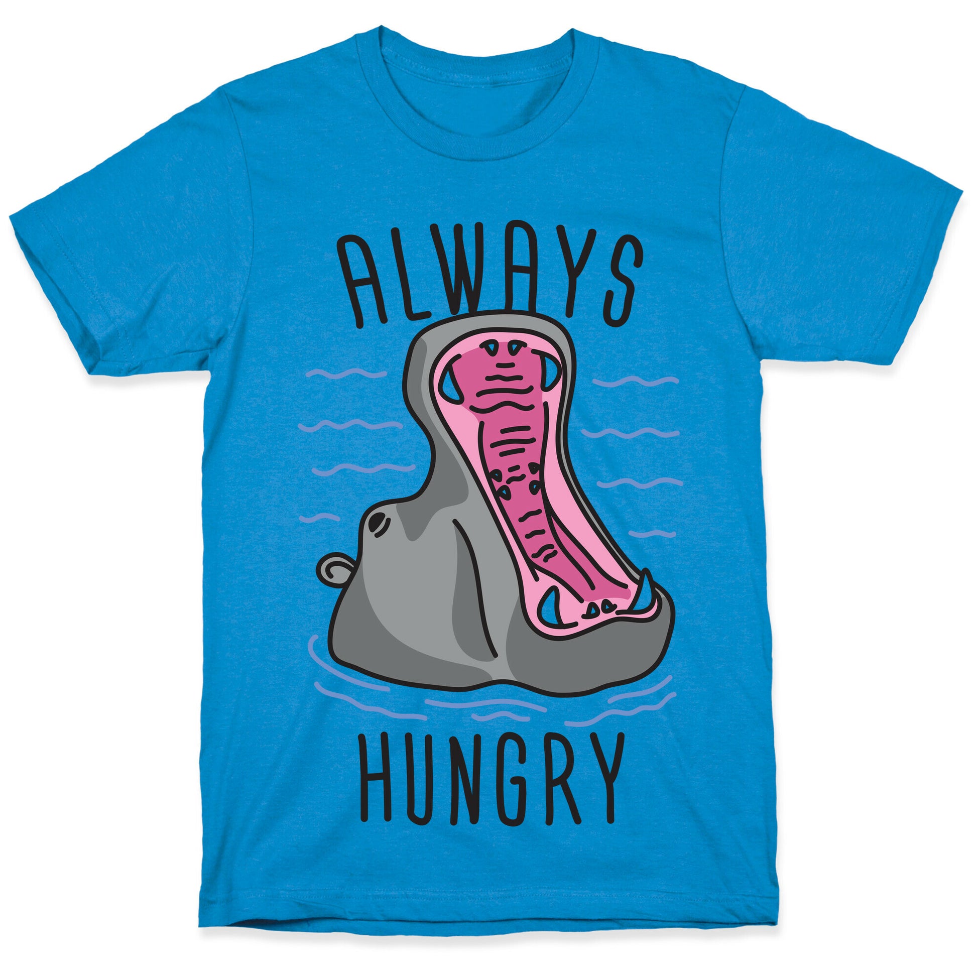 Always Hungry T-Shirt