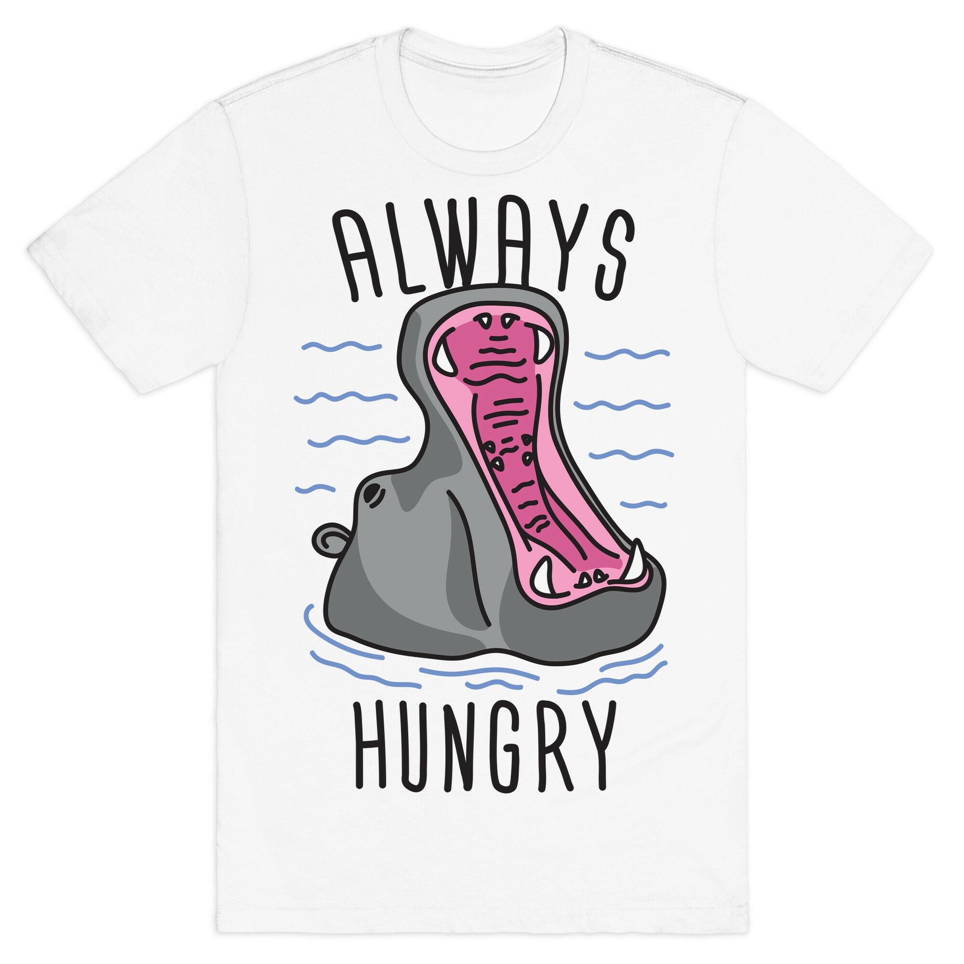 Always Hungry T-Shirt