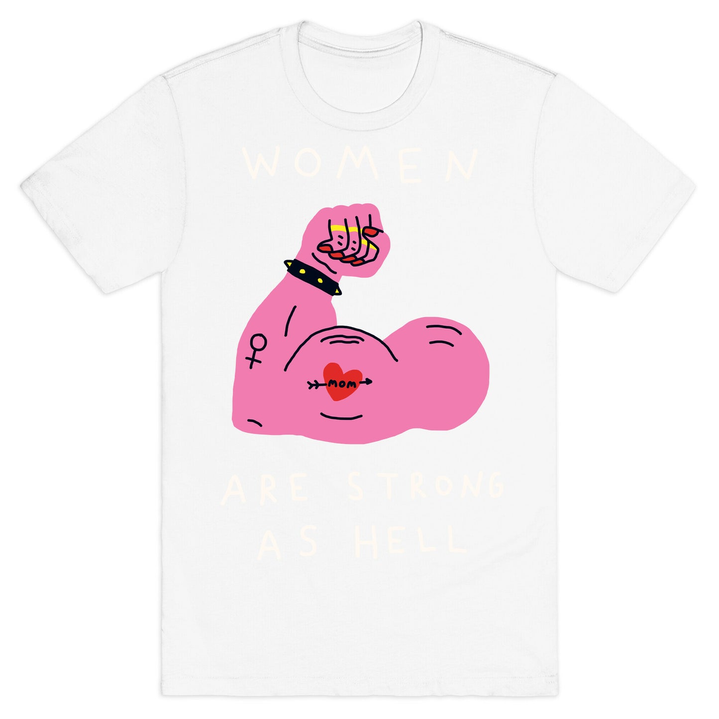 Women Are Strong As Hell T-Shirt