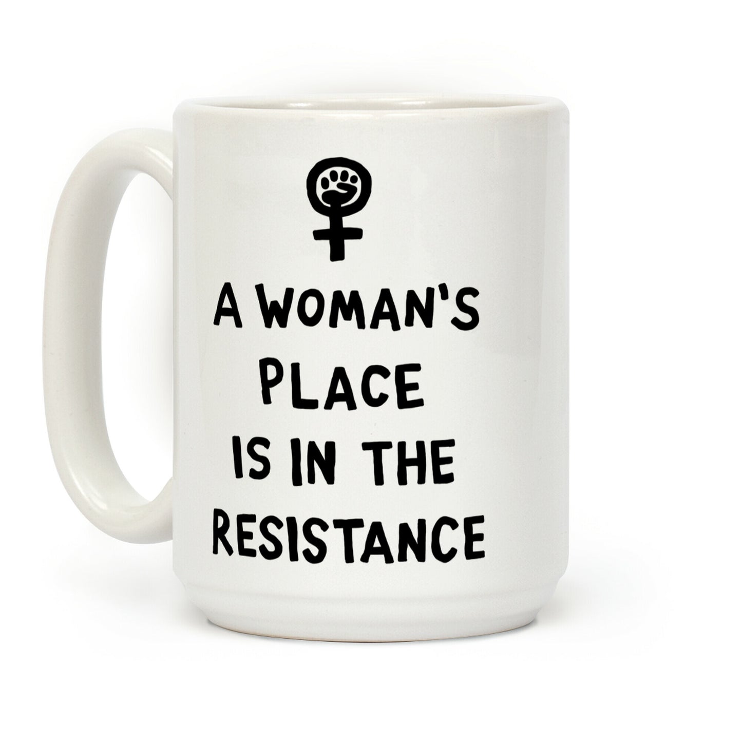 A Woman's Place Is In The Resistance Coffee Mug
