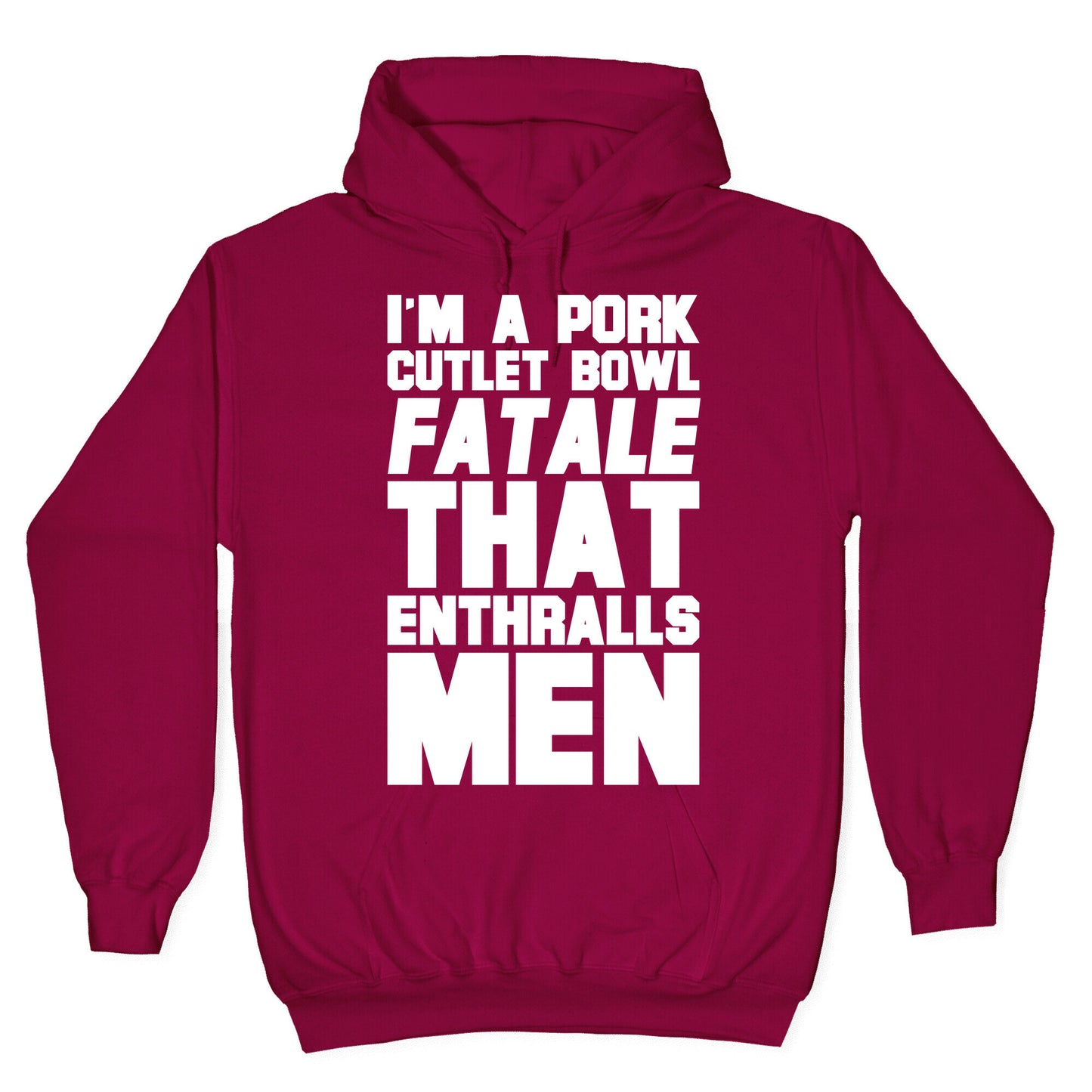 I'm A Pork Cutlet Bowl Fatale That Enthralls Men White Print Hoodie