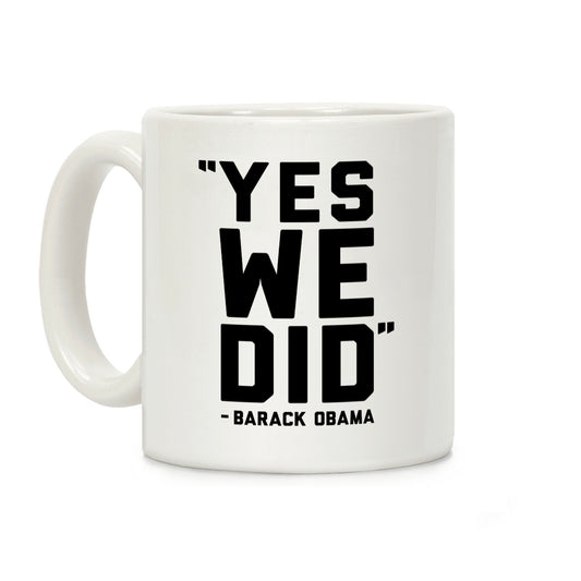 Yes We Did Barack Obama Coffee Mug