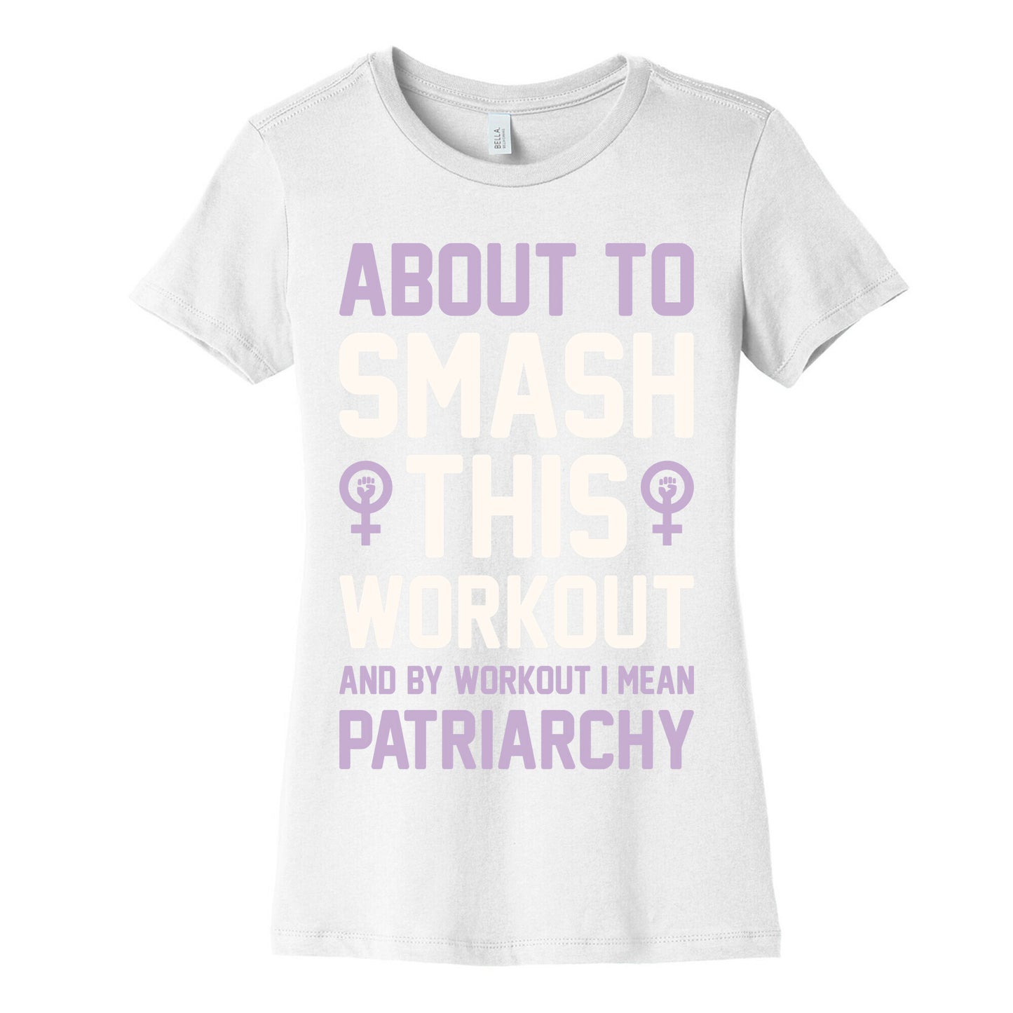 About To Smash This Workout And By Workout I Mean Patriarchy Women's Cotton Tee
