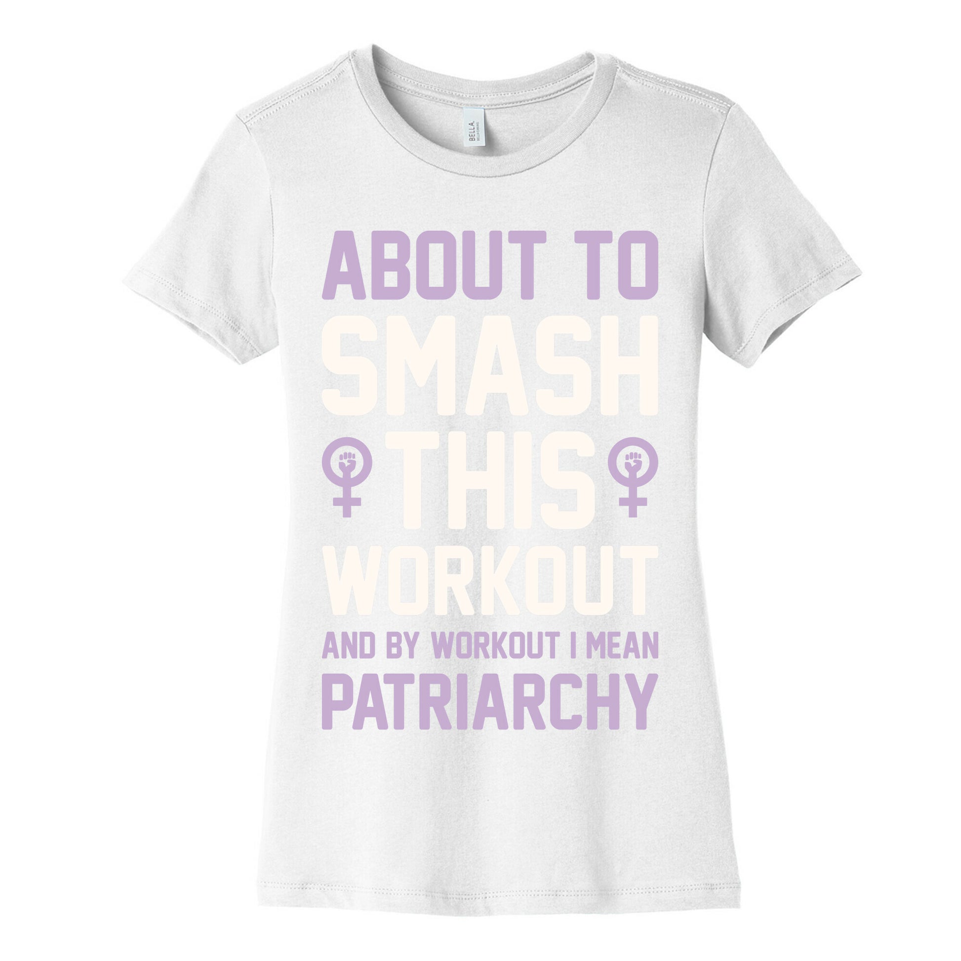 About To Smash This Workout And By Workout I Mean Patriarchy Women's Cotton Tee