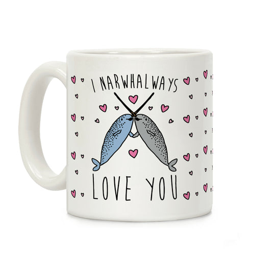 I Narwhal Ways Love You Coffee Mug