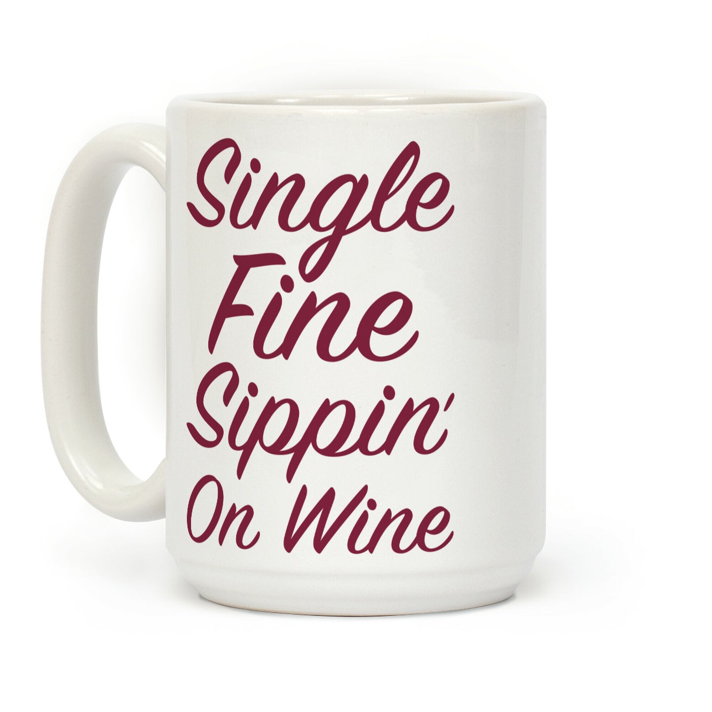 Single Fine Sippin' On Wine Coffee Mug