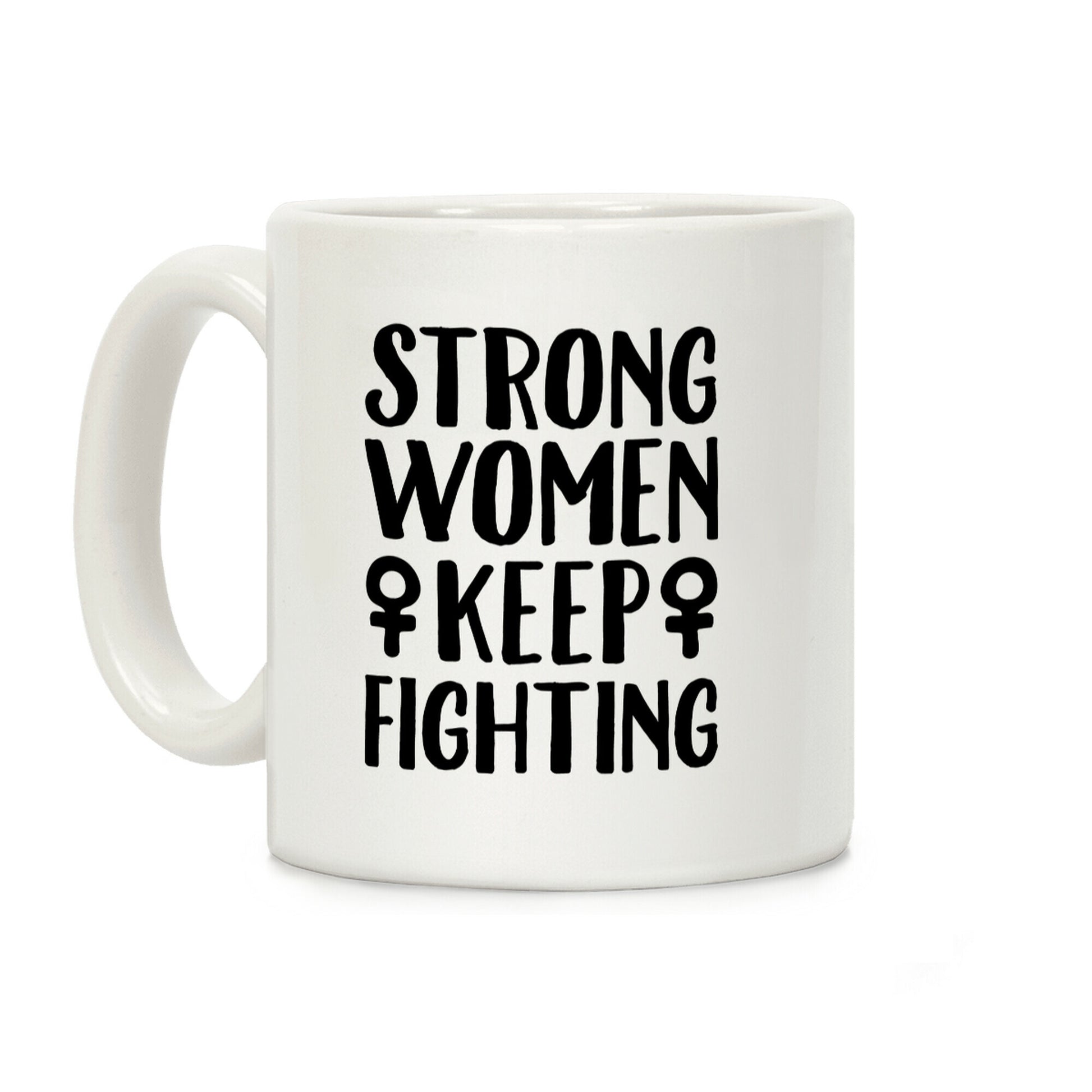 Strong Women Keep Fighting White Print Coffee Mug