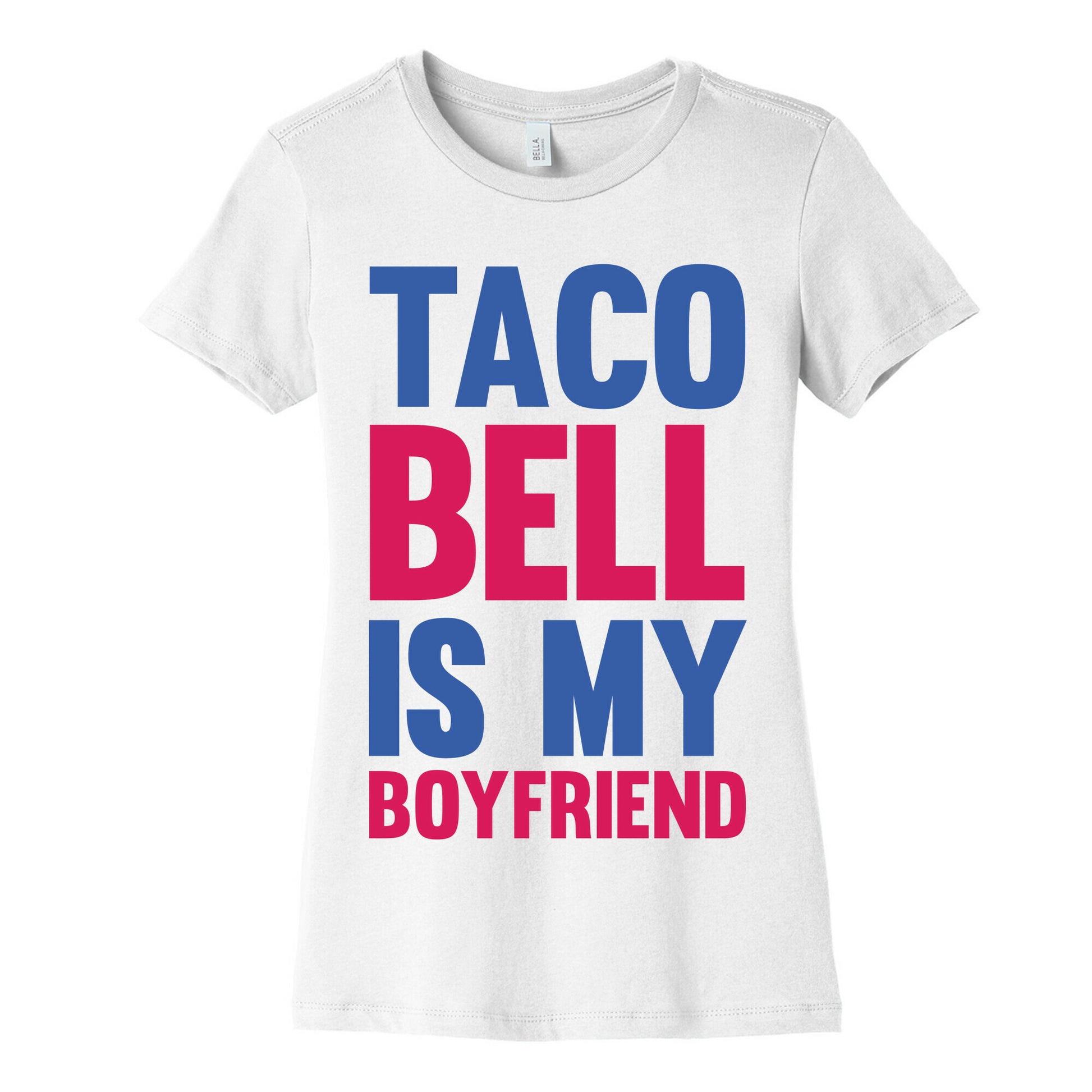 Taco Bell Is My Boyfriend Women's Cotton Tee