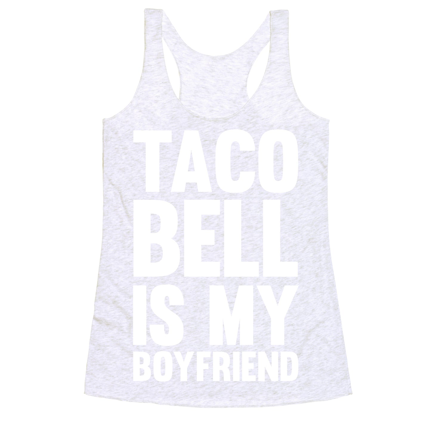 Taco Bell Is My Boyfriend Racerback Tank