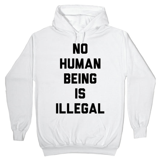No Human Being Is Illegal Hoodie