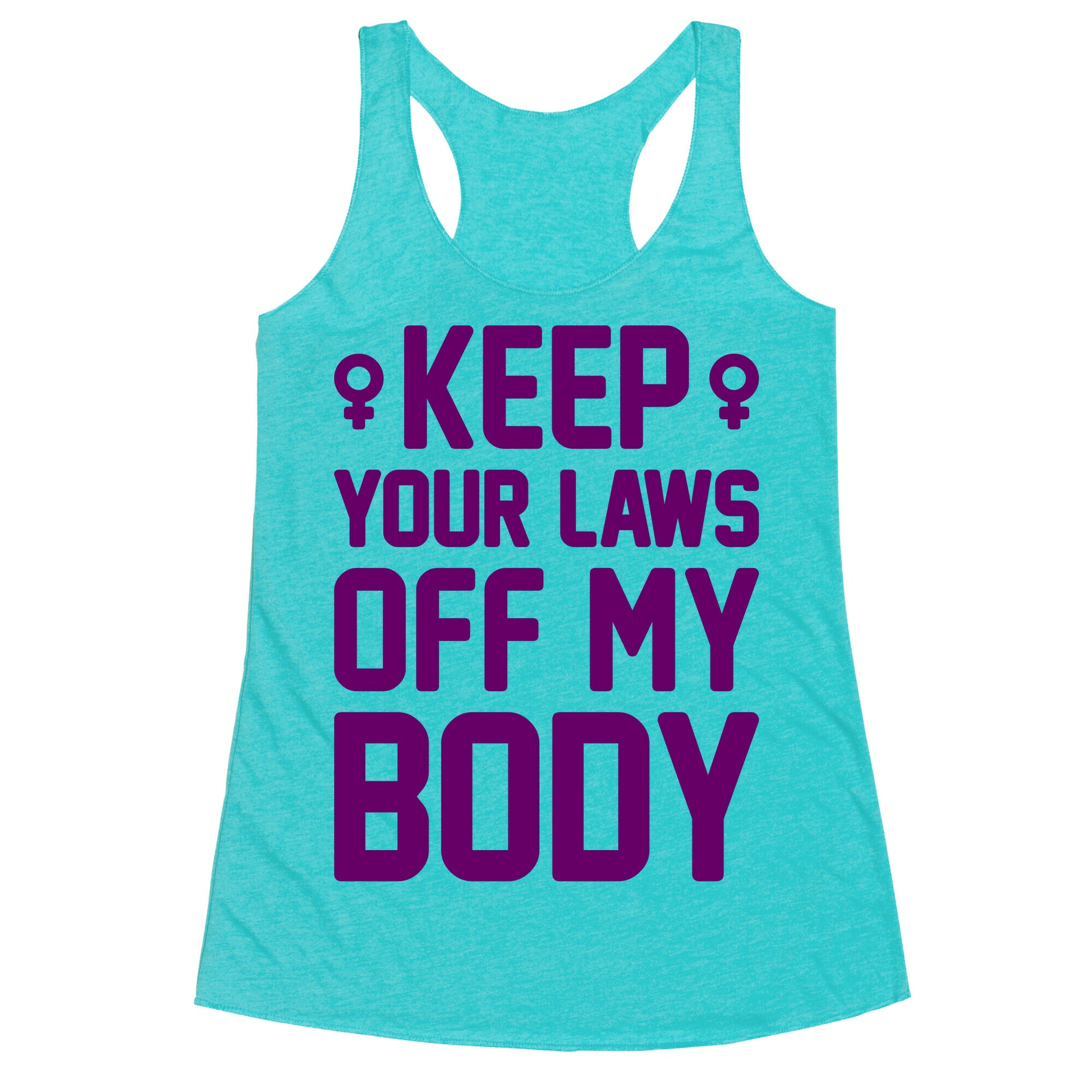 Keep Your Laws Off My Body (Female) Racerback Tank