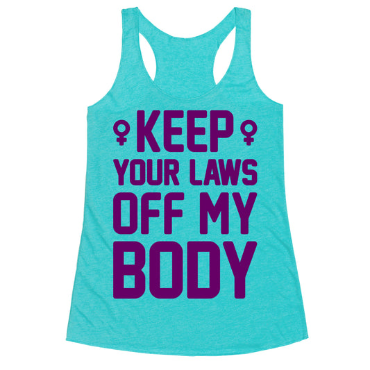 Keep Your Laws Off My Body (Female) Racerback Tank