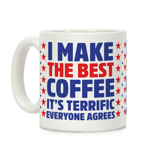 I Make The Best Coffee Coffee Mug