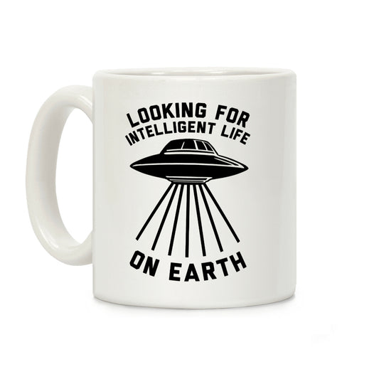 Looking For Intelligent Life On Earth Coffee Mug
