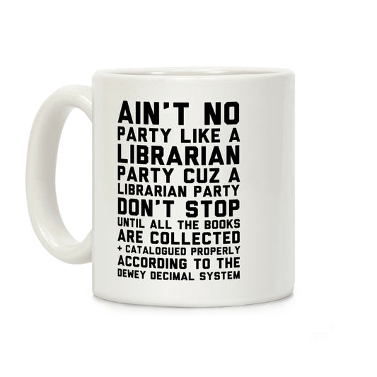 Ain't No Party Like A Librarian Party Coffee Mug