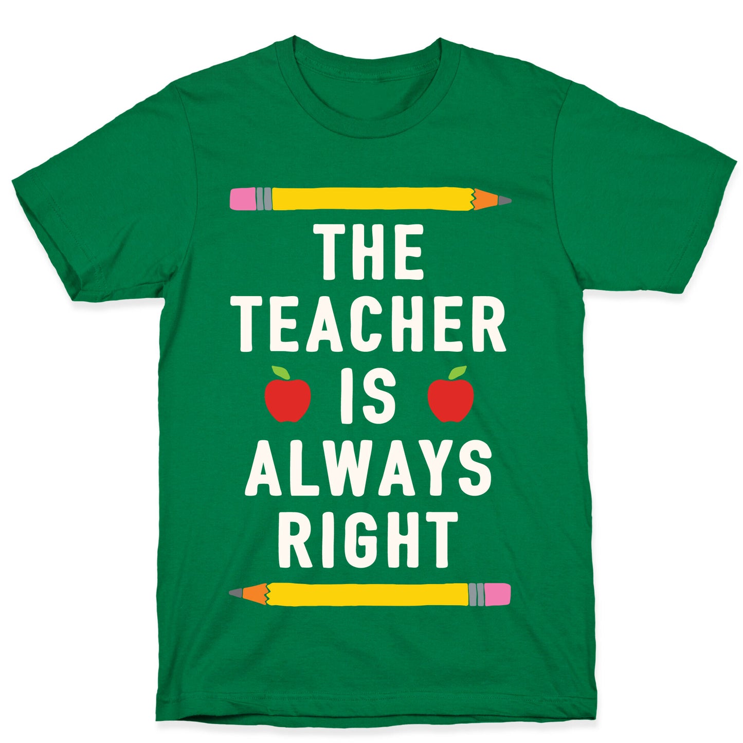 The Teacher Is Always Right T-Shirt