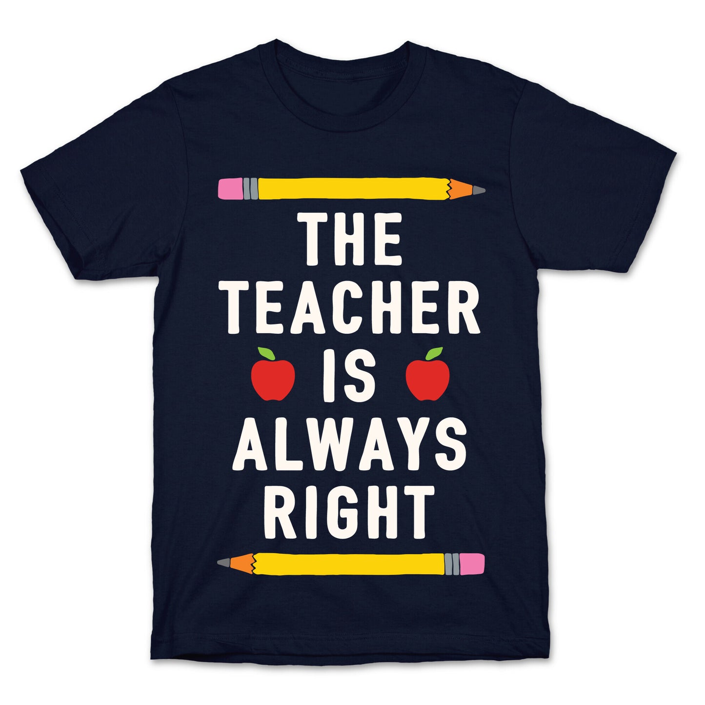 The Teacher Is Always Right T-Shirt