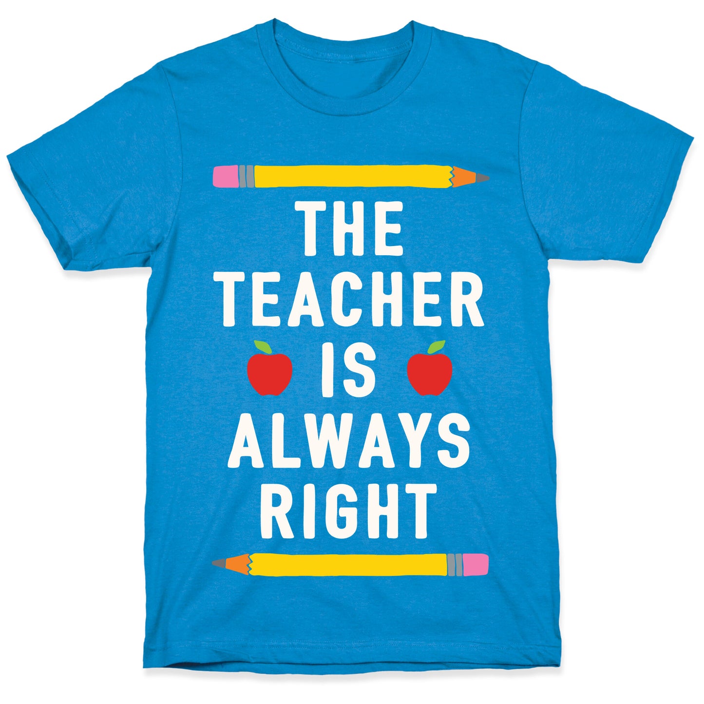 The Teacher Is Always Right T-Shirt