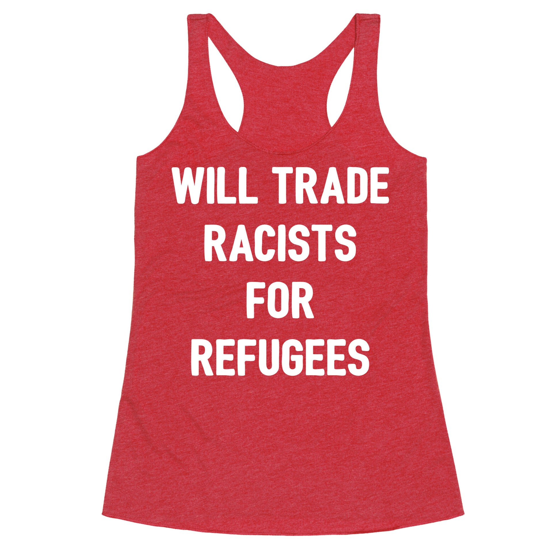 Will Trade Racists For Refugees Racerback Tank